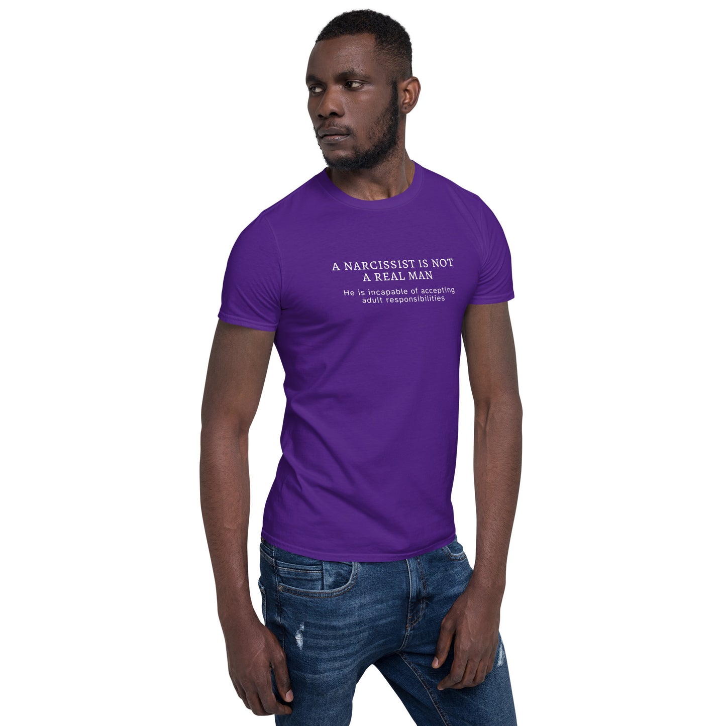 A Narcissist is NOT a Real Man He Is Unable to Accept Adult Responsibilities Unisex Tee by EraofInk