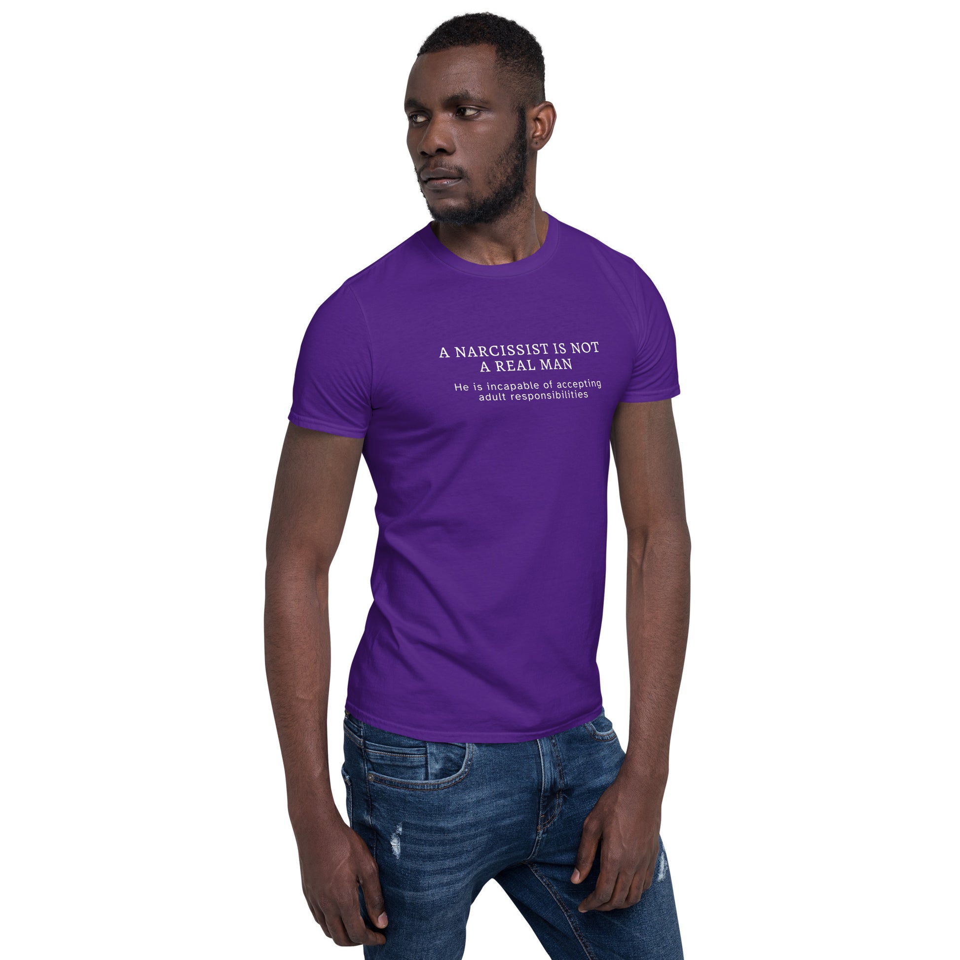 A Narcissist is NOT a Real Man He Is Unable to Accept Adult Responsibilities Unisex Tee by EraofInk