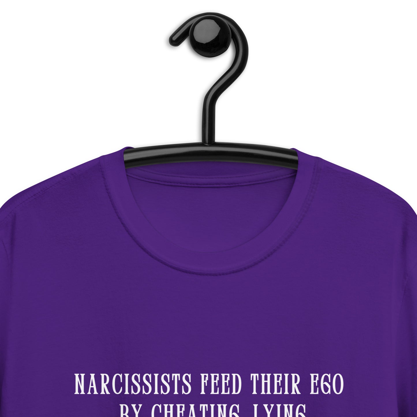 Narcissists Feed Their Ego by Cheating, Lying, Manipulating... Unisex Tee by EraofInk