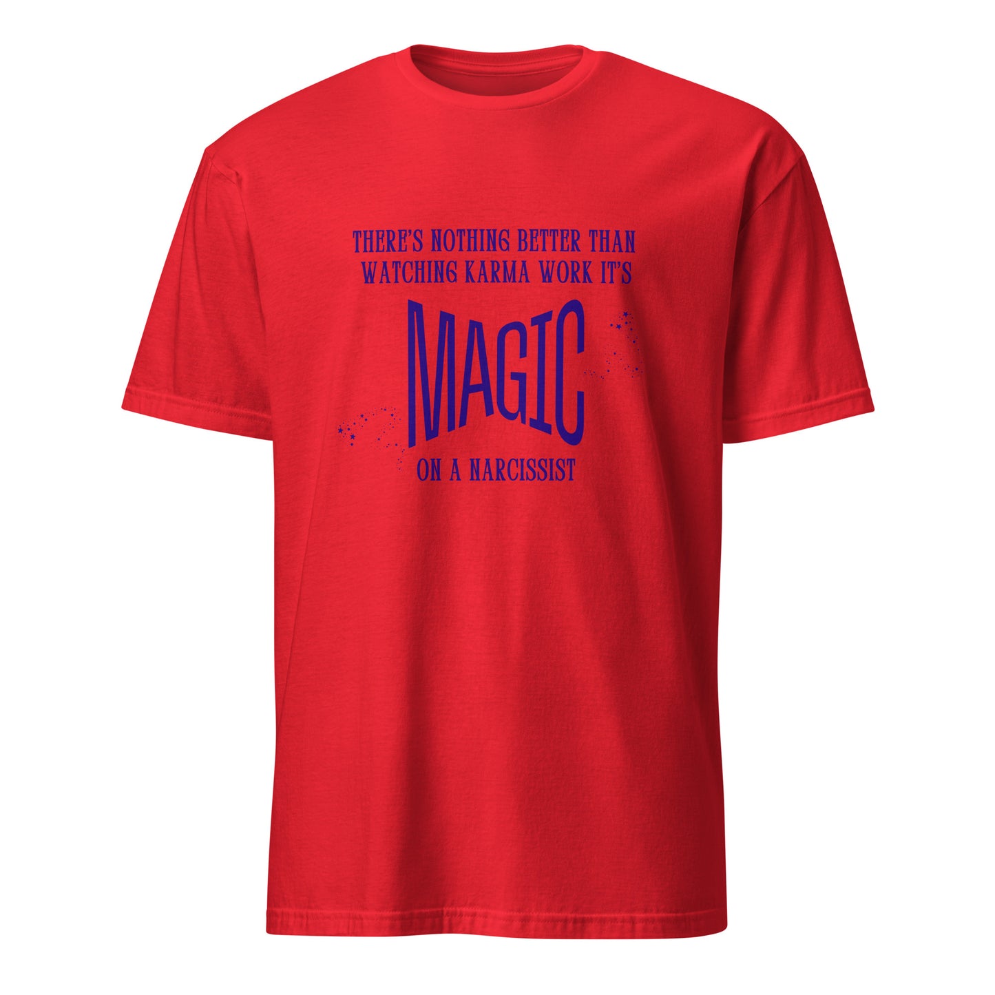 There's Nothing Better Than Watching Karma Work Its Magic on a Narcissist Unisex Tee by EraofInk