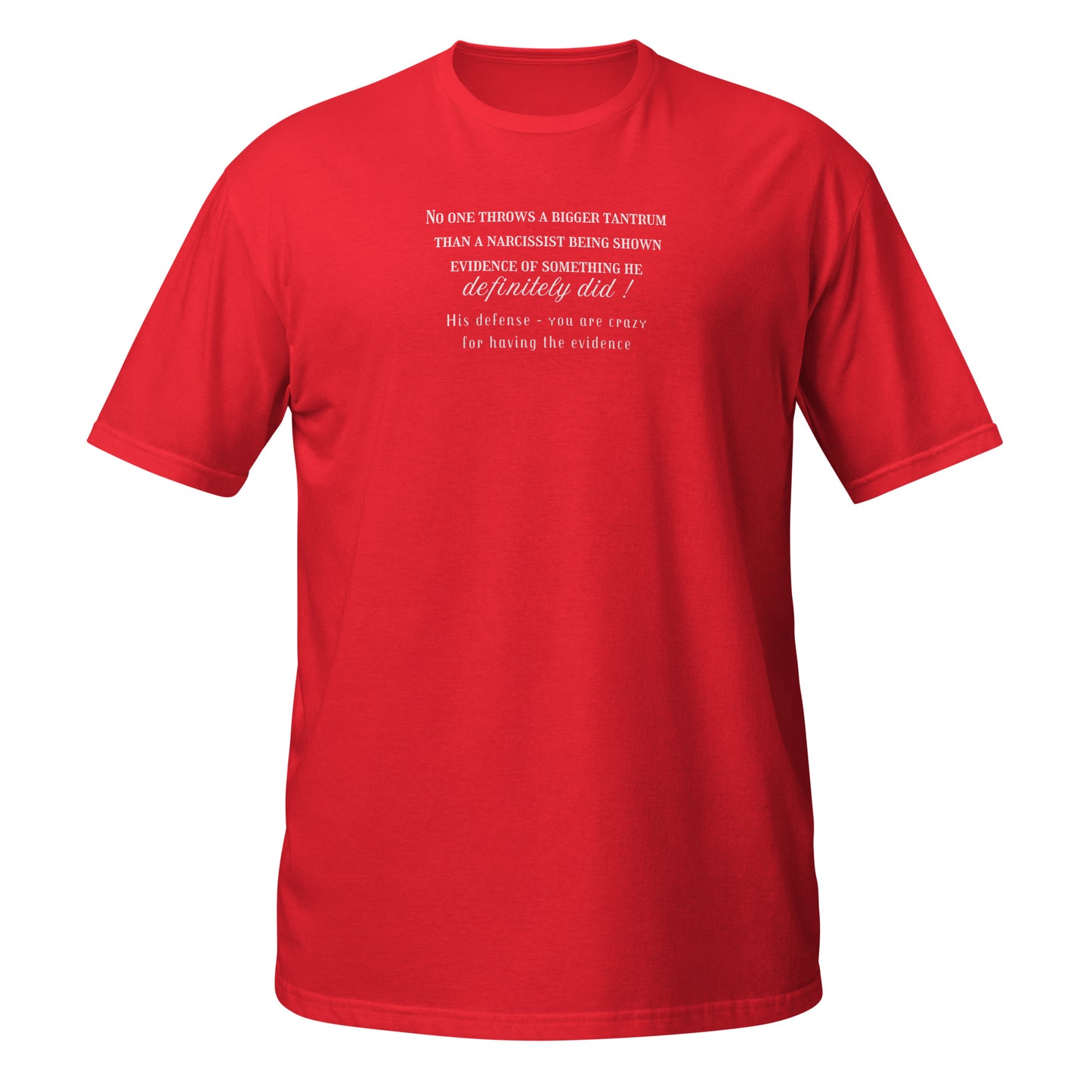 No One Throws a Bigger Tantrum Than a Narcissist Being Shown Evidence ... Unisex Tee by EraofInk