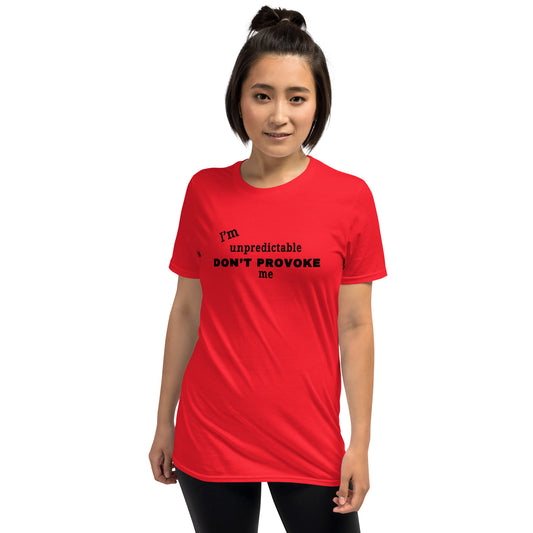 You Don't Wanna Provoke Me I'm Unpredictable Unisex Tee by EraofInk