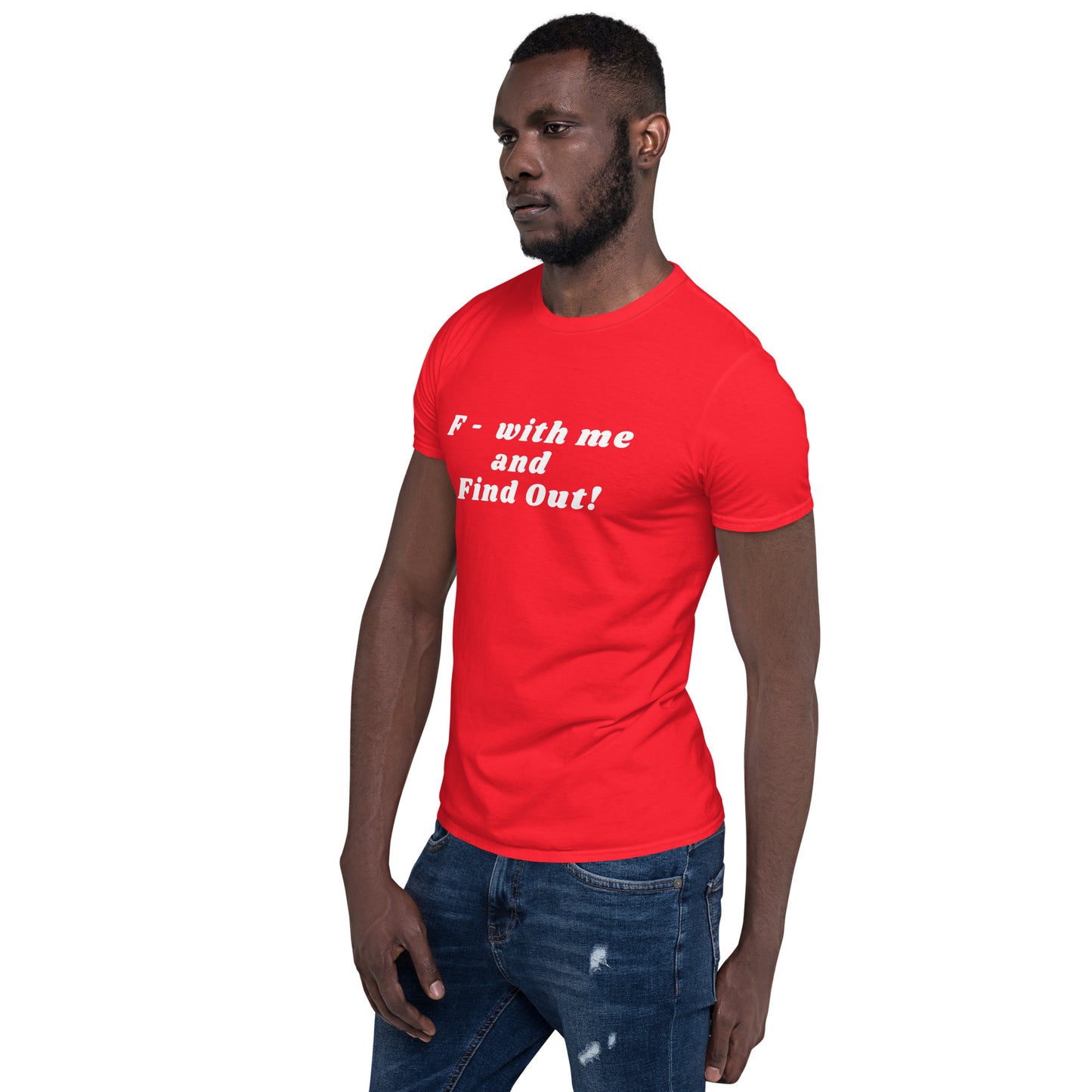 F- With Me and Find Out !!! Unisex Tee by EraofInk