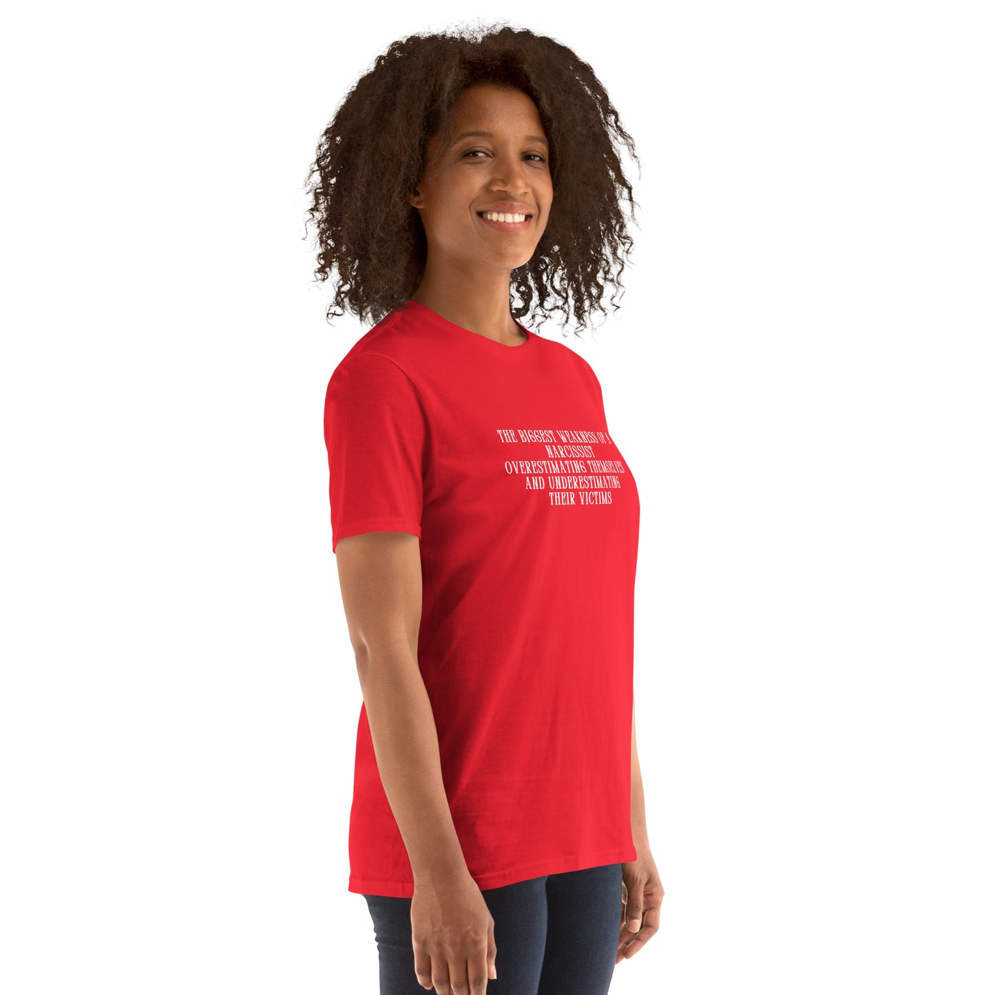 The BIggest Weakness of a Narcissist is Overestimating Themselves and Underestimating Their Victims Unisex Tee by EraofInk