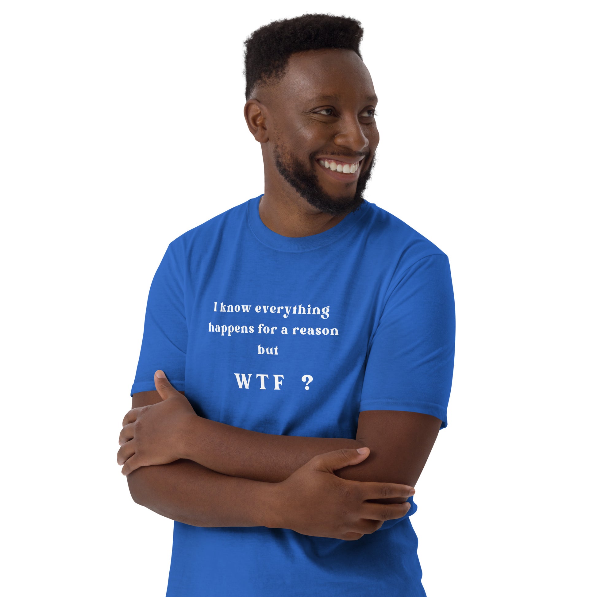 I Know Everything Happens For A Reason But WTF? Unisex Tee by EraofInk