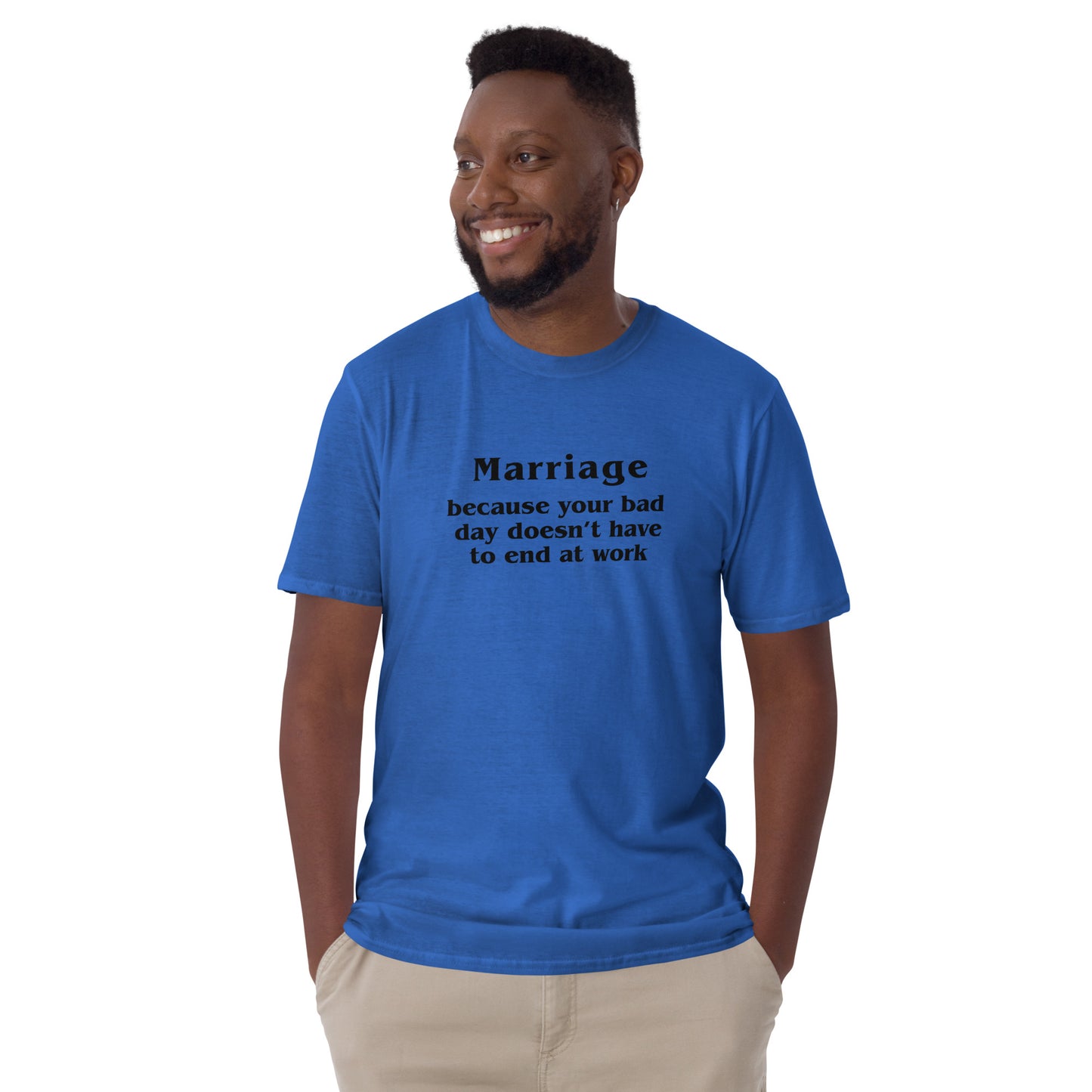 Marriage Because Your Bad Day Doesn't Have to End at Work Unisex Tee by EraofInk