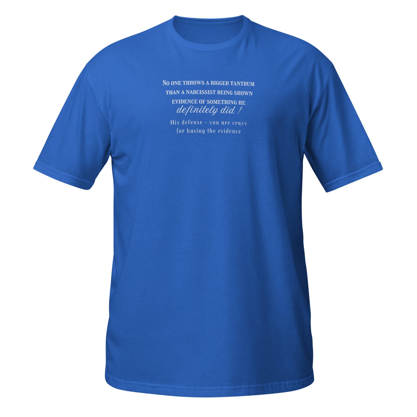 No One Throws a Bigger Tantrum Than a Narcissist Being Shown Evidence ... Unisex Tee by EraofInk