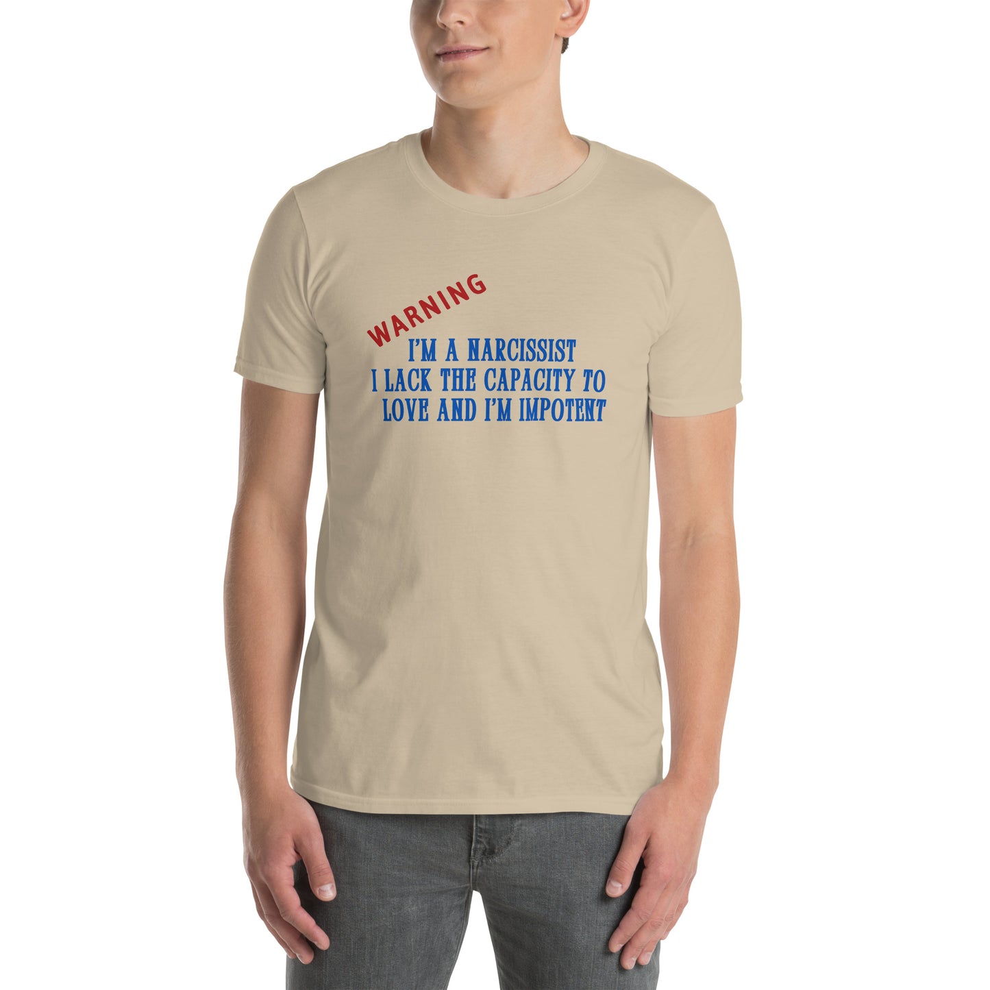 Warning I'm a Narcissist I Lack the Capacity to Love and I'm Impotent Unisex Tee by EraofInk -