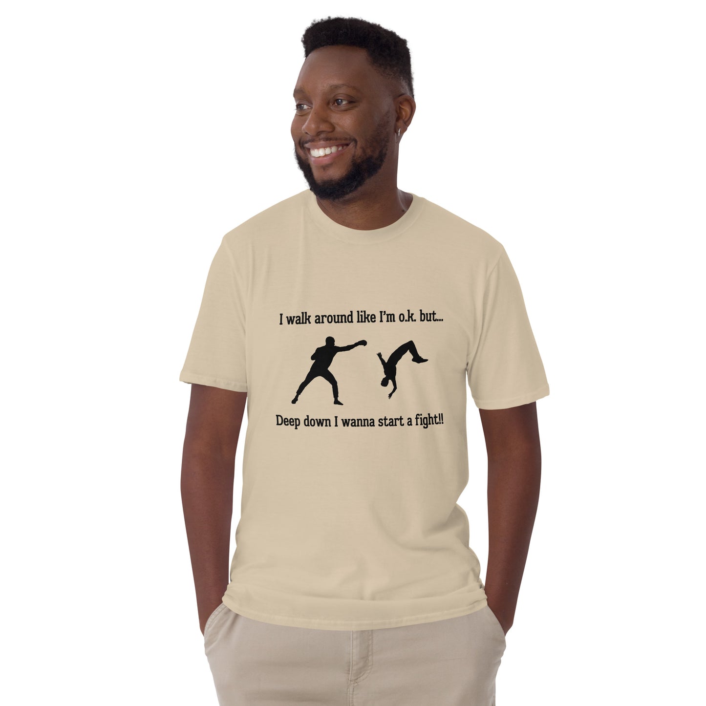 I Walk Around Like I'm O.K. But Deep Down I Wanna Start A Fight Unisex Tee by EraofInk