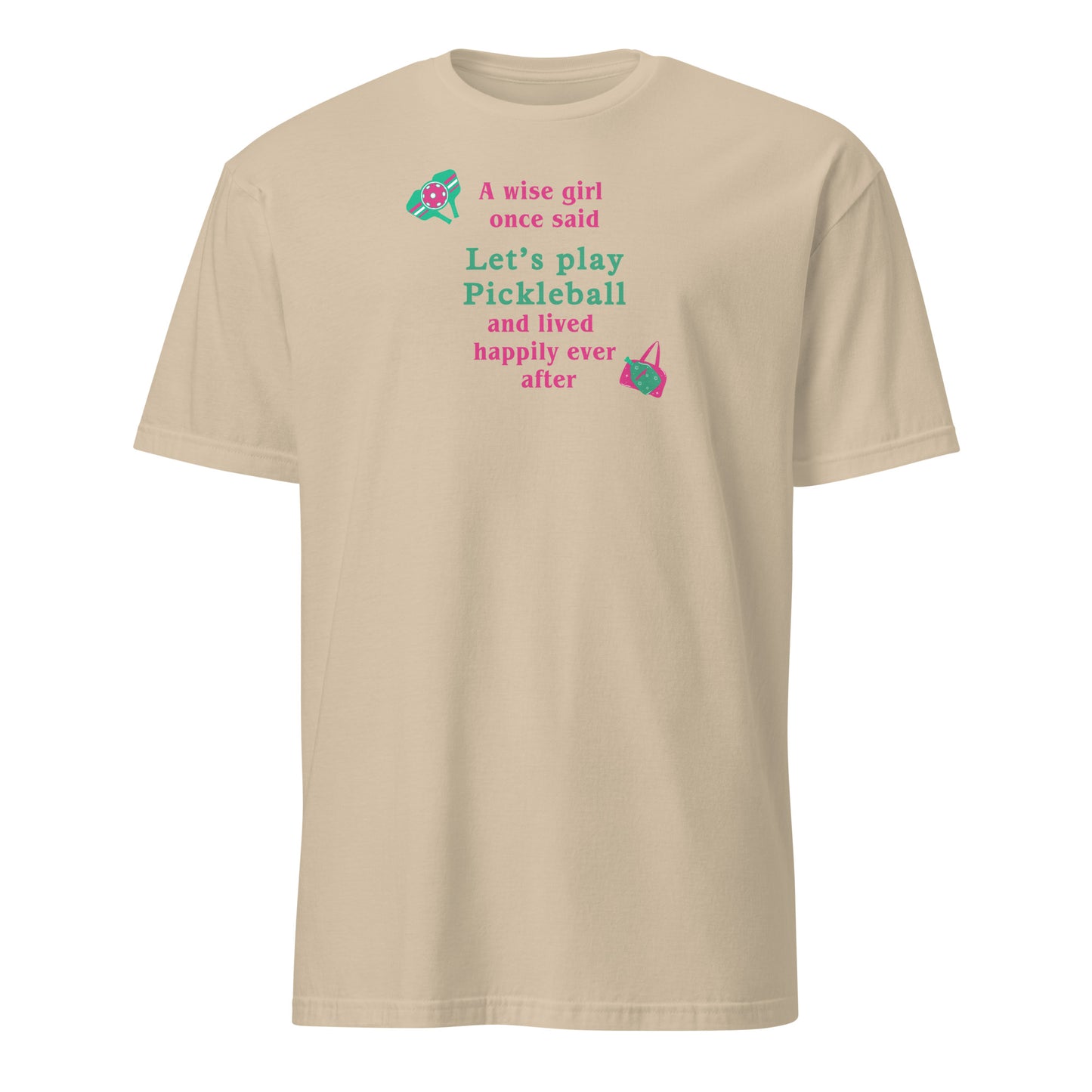 A Wise Girl Once Said Let's Play Pickleball & Lived Happily Ever After Unisex Tee by EraofInk