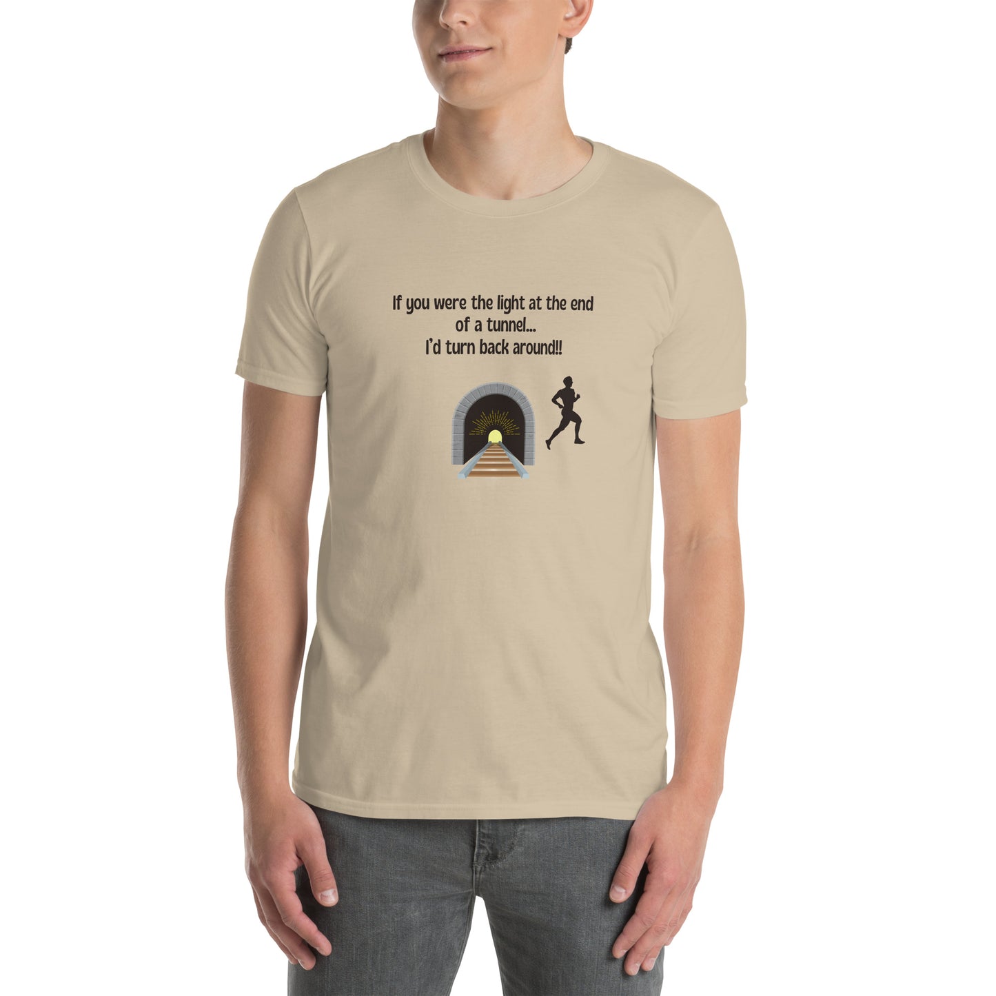 If You Were the Light at the End of a Tunnel I'd Turn Around Unisex Tee by EraofInk