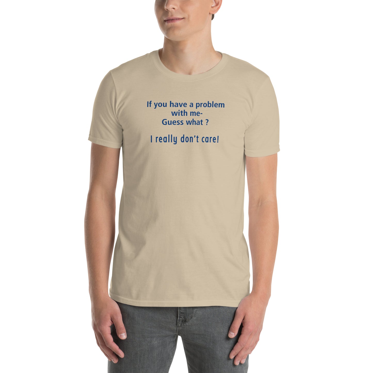 You Gotta Problem With Me? I Really Don't Care Unisex Tee by EraofInk