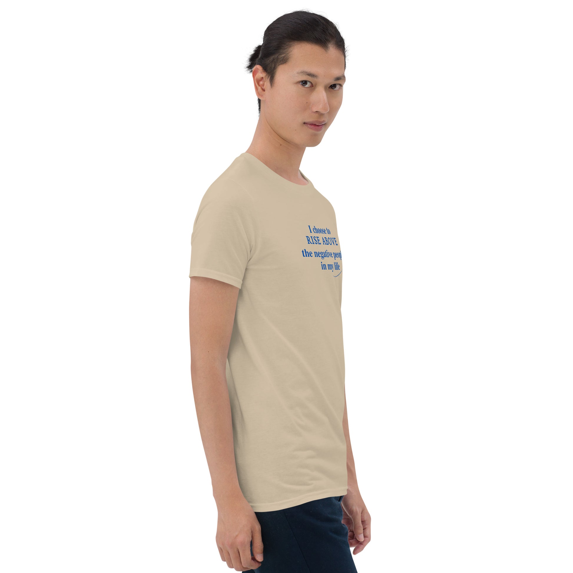I Choose to Rise Above the Negative People in My Life Unisex Tee by EraofInk