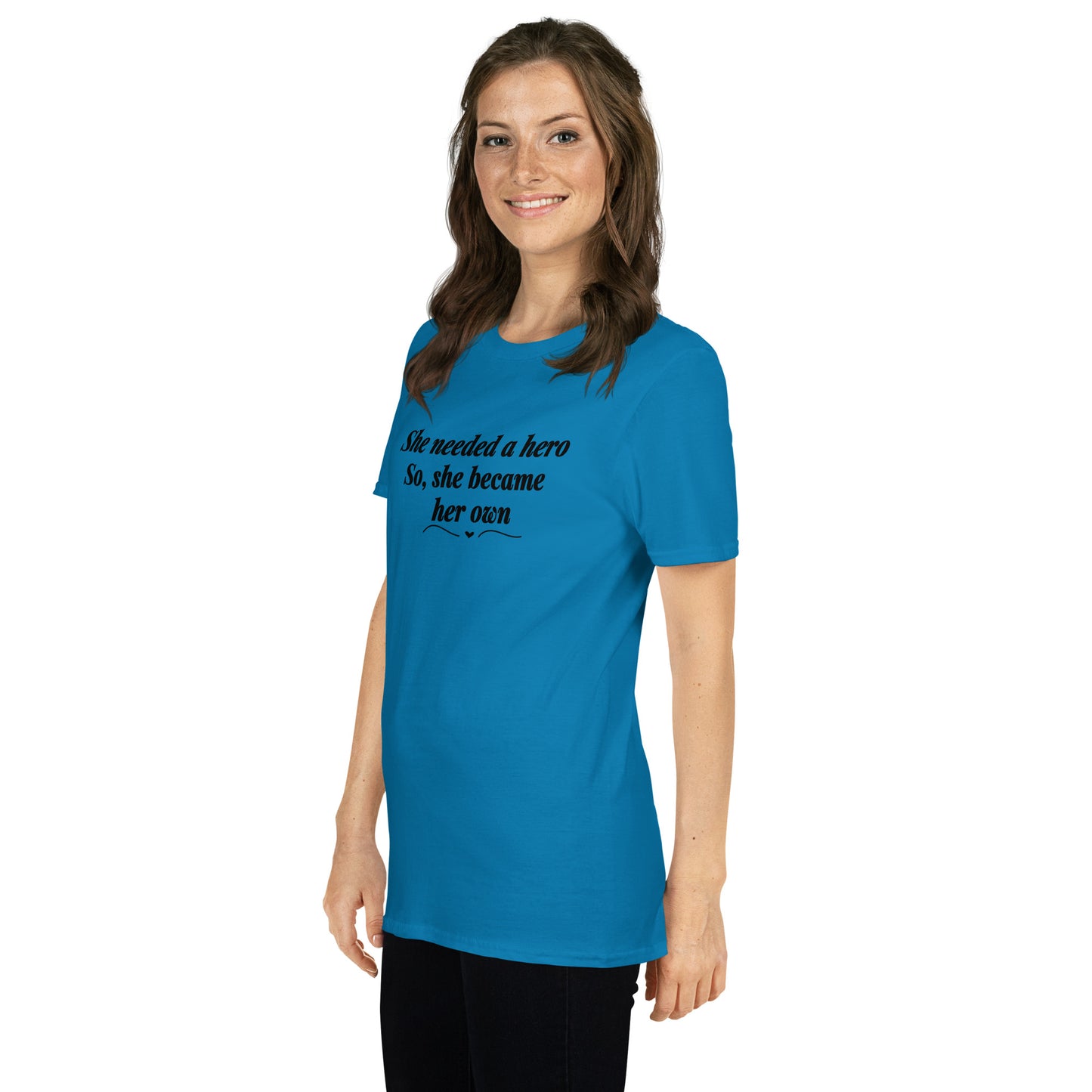She Needed a Hero So She Became Her Own Unisex Tee by EraofInk