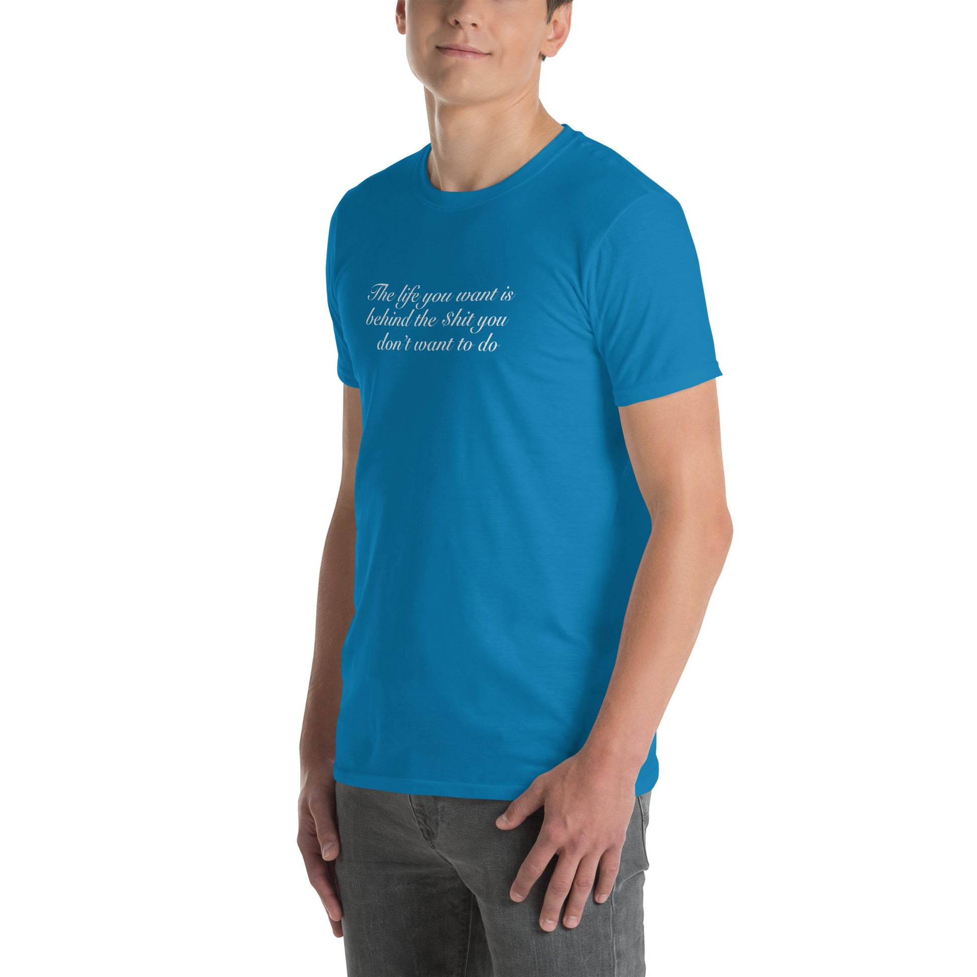 The Life You Want is Behind the $h- You Don't Want To Do Unisex Tee by EraofInk