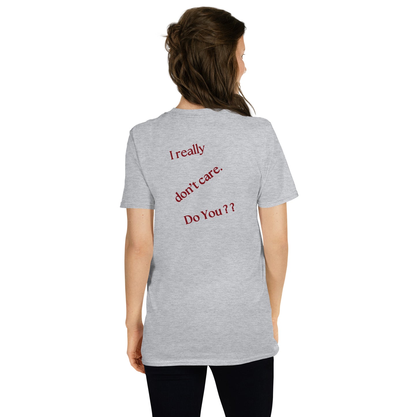 I Really Don't Care Do You? Kissing Heart **Must see front & back** Unisex Tee by EraofInk