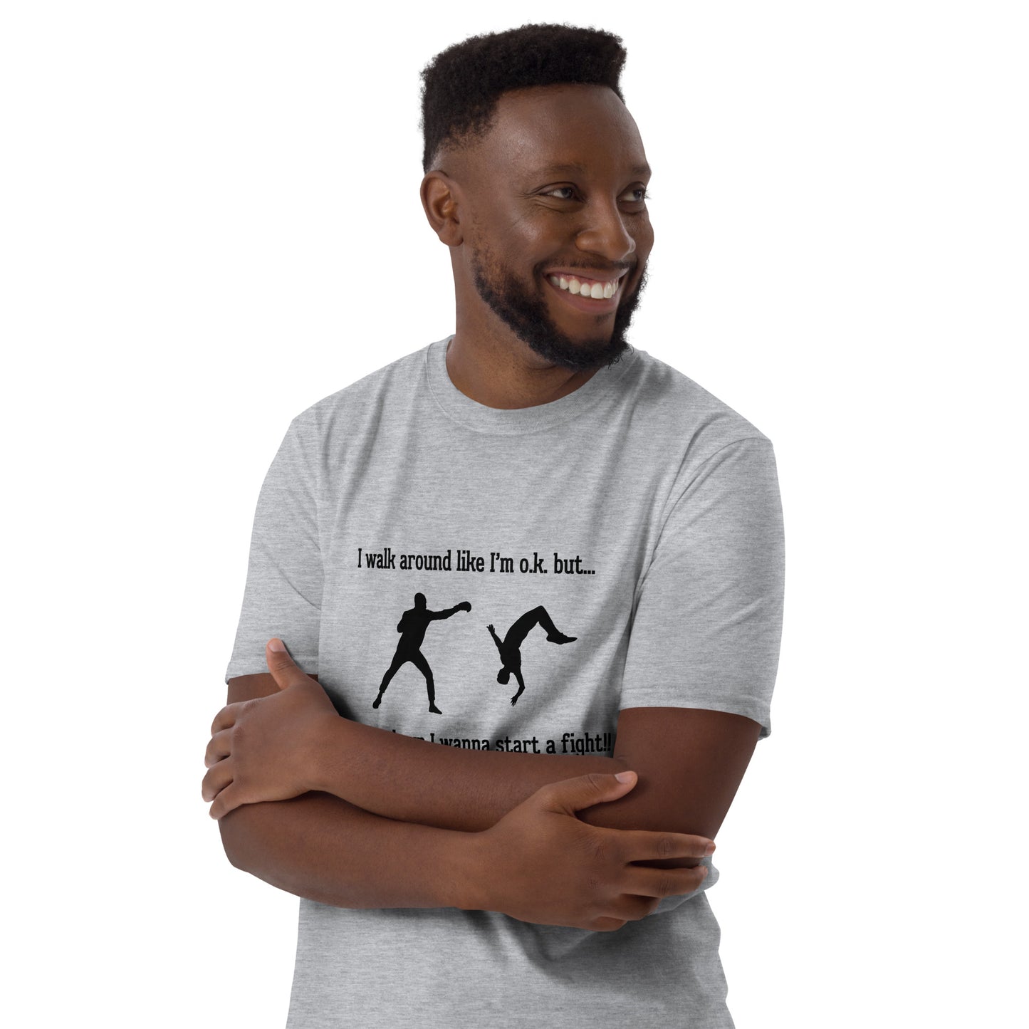 I Walk Around Like I'm O.K. But Deep Down I Wanna Start A Fight Unisex Tee by EraofInk