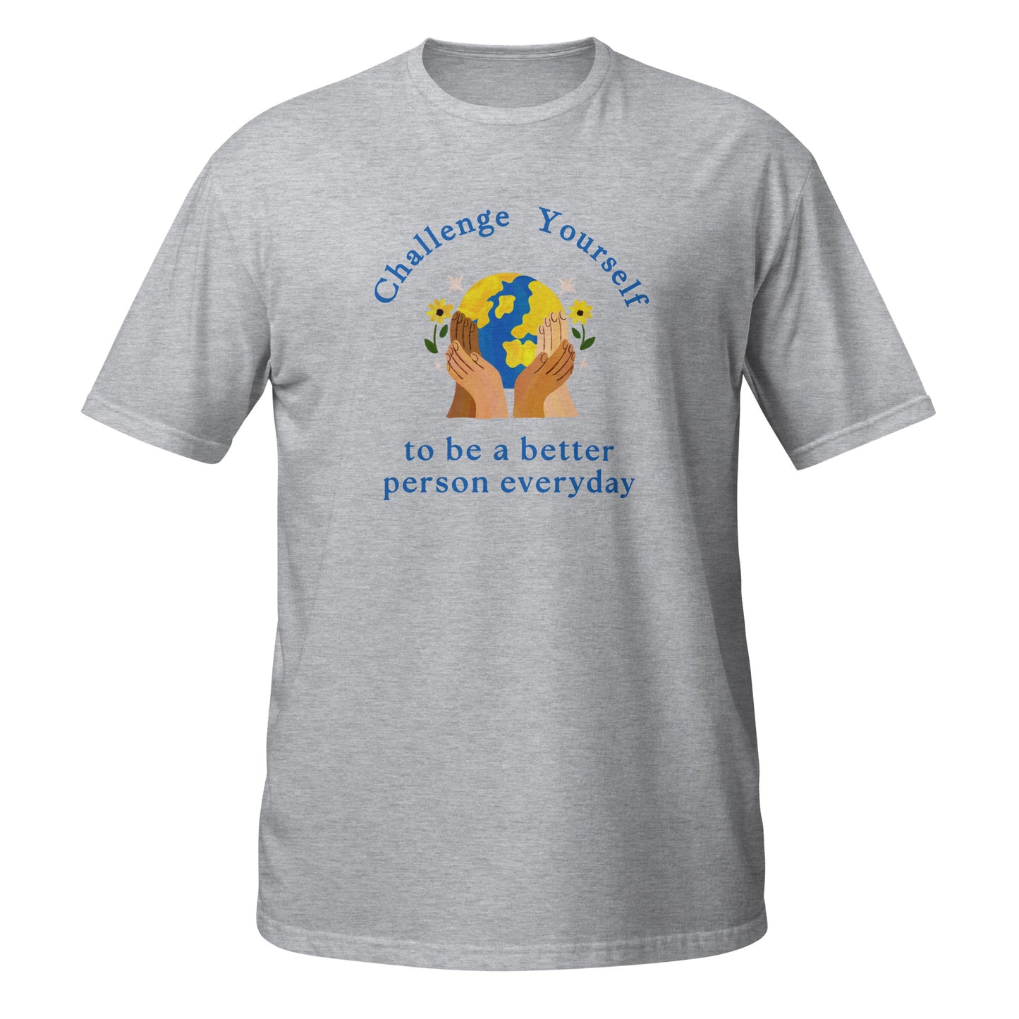 Challenge Yourself to be a Better Person Everyday Unisex Tee by RecreatingKrista