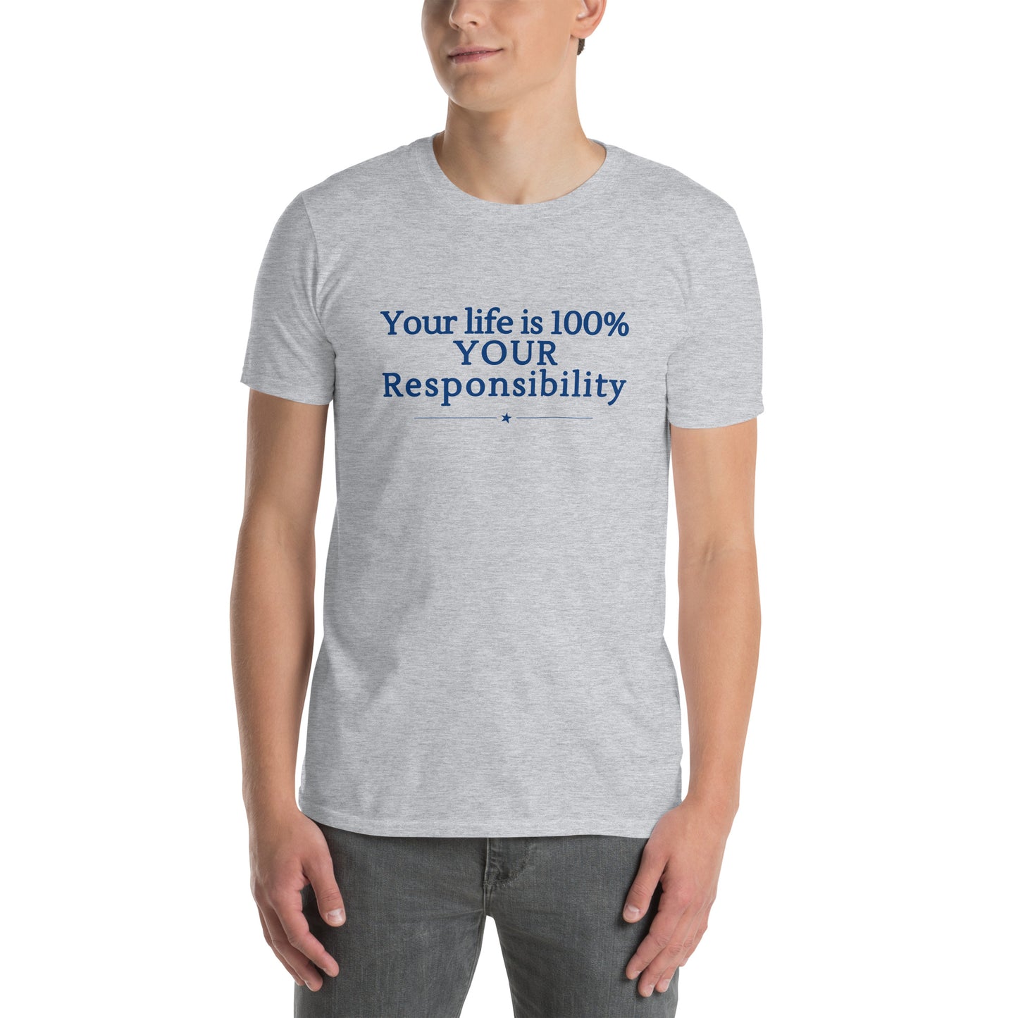Your Life is 100% Your Responsbility Unisex Tee by RecreatingKrista