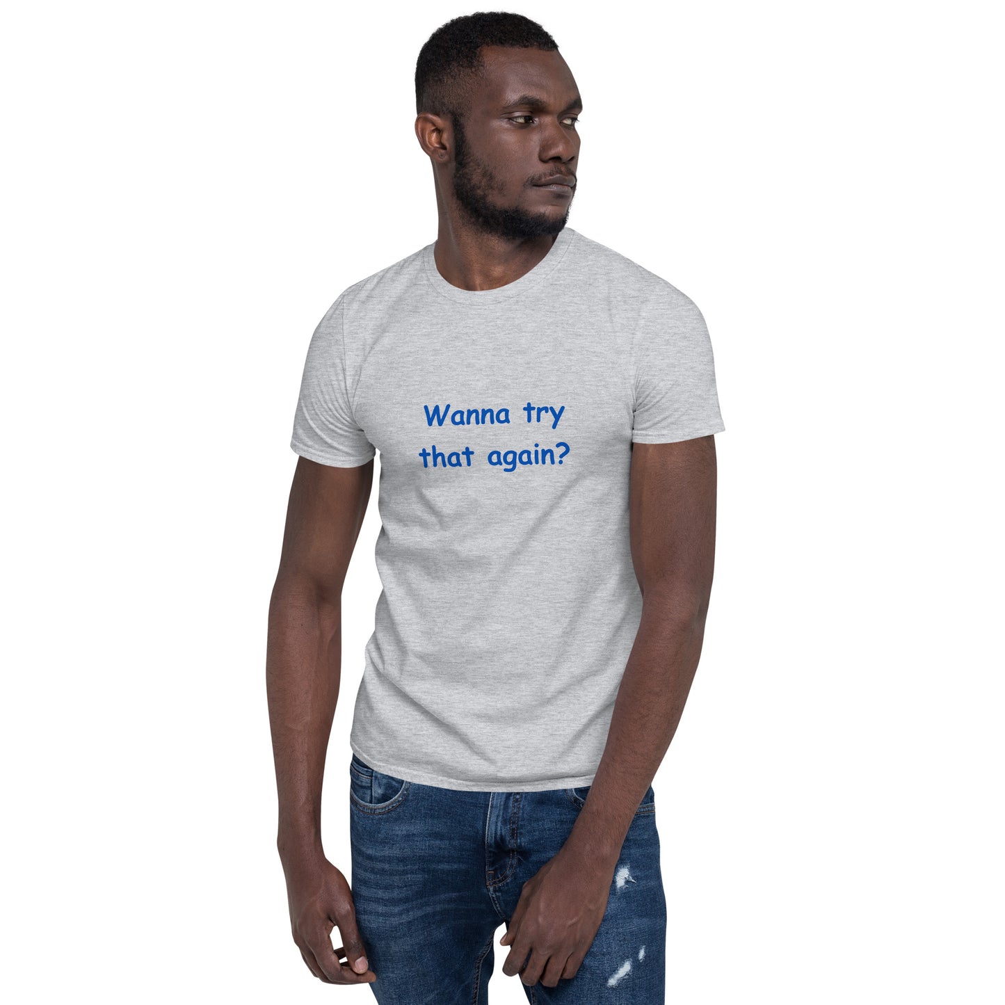 Wanna Try That Again? Unisex Tee by EraofInk
