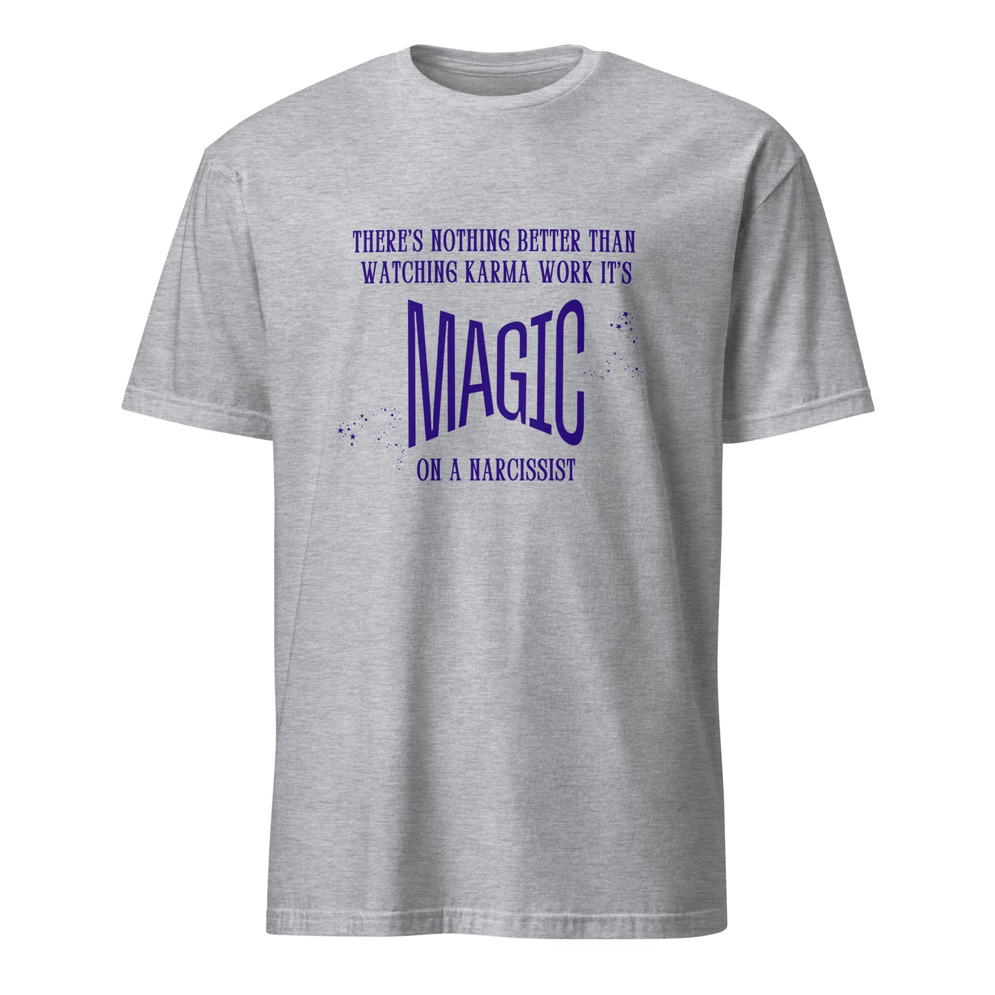 There's Nothing Better Than Watching Karma Work Its Magic on a Narcissist Unisex Tee by EraofInk