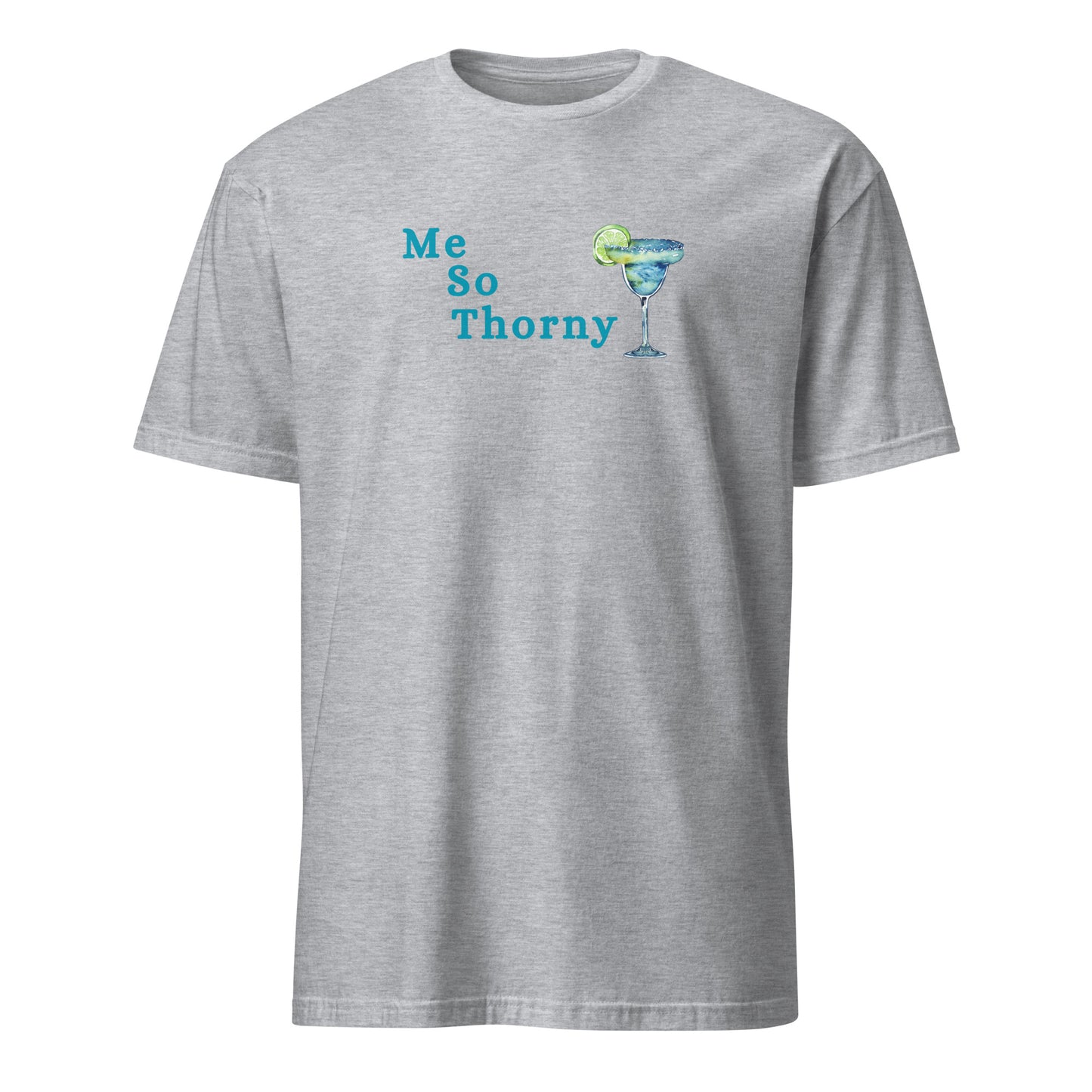 Me So Thorny Margarita Tequila Unisex Tee by EraofInk