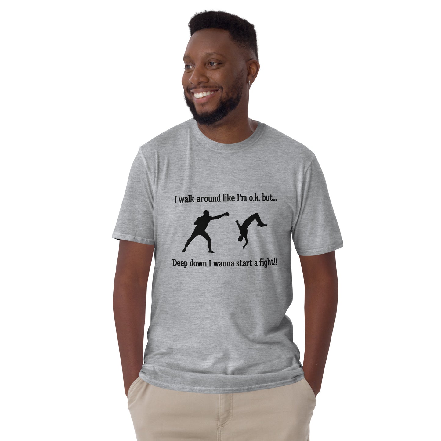 I Walk Around Like I'm O.K. But Deep Down I Wanna Start A Fight Unisex Tee by EraofInk