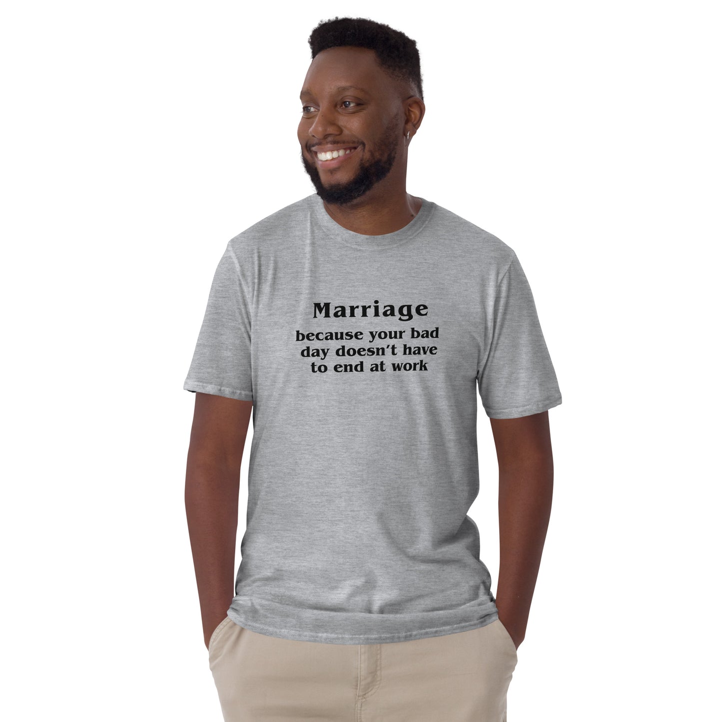Marriage Because Your Bad Day Doesn't Have to End at Work Unisex Tee by EraofInk