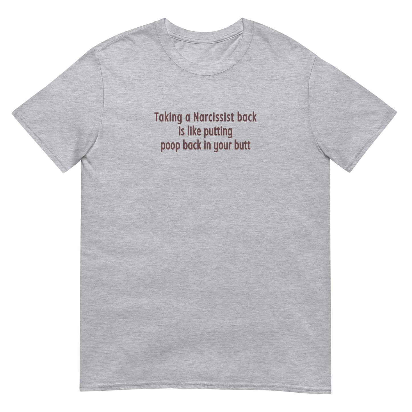 Taking a Narcissist Back is Like... Unisex Tee by EraofInk