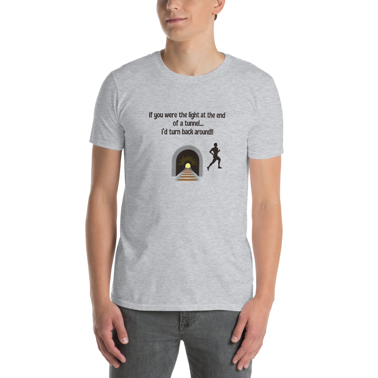 If You Were the Light at the End of a Tunnel I'd Turn Around Unisex Tee by EraofInk