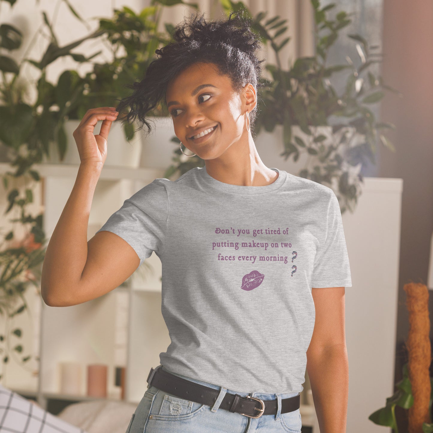 Don't You Get Tired of Putting Makeup on Two Faces Every Morning?? Unisex Tee by EraofInk