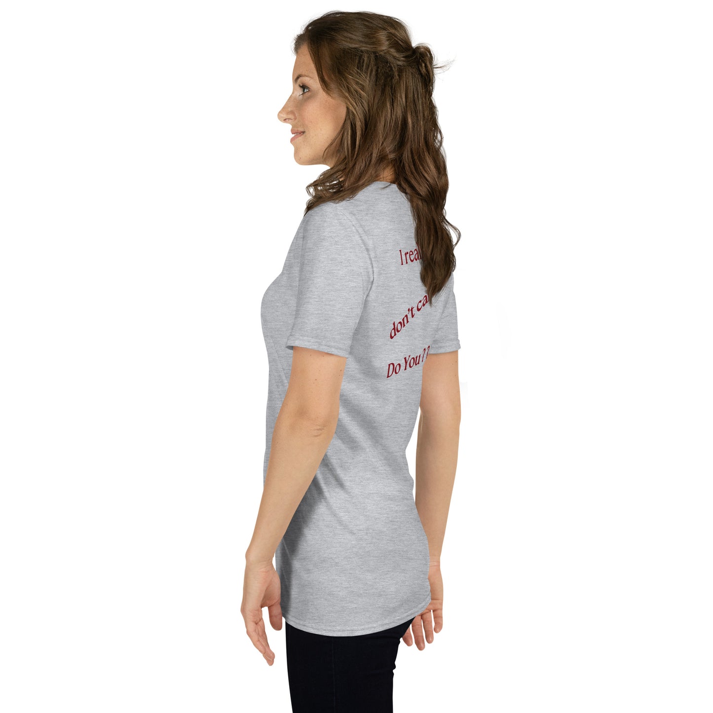 I Really Don't Care Do You? Kissing Heart **Must see front & back** Unisex Tee by EraofInk