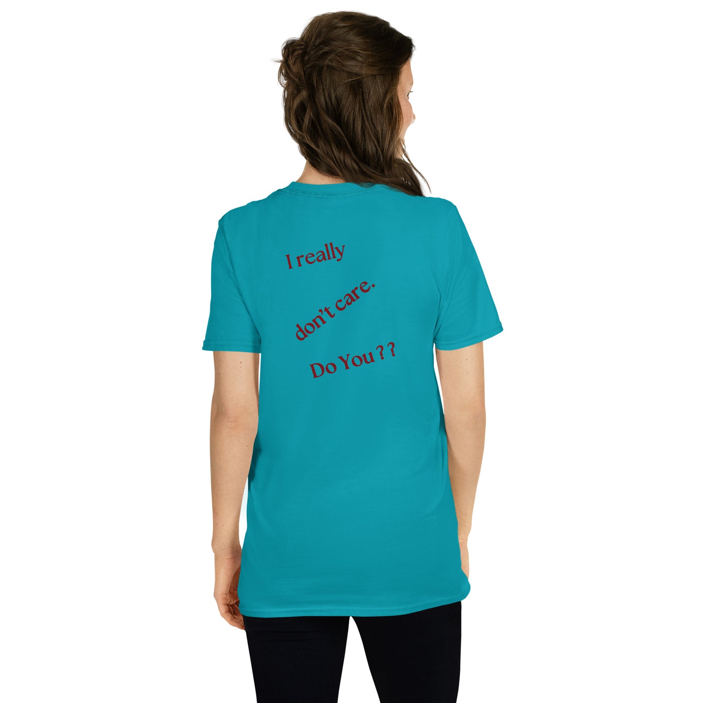 I Really Don't Care Do You? Kissing Heart **Must see front & back** Unisex Tee by EraofInk