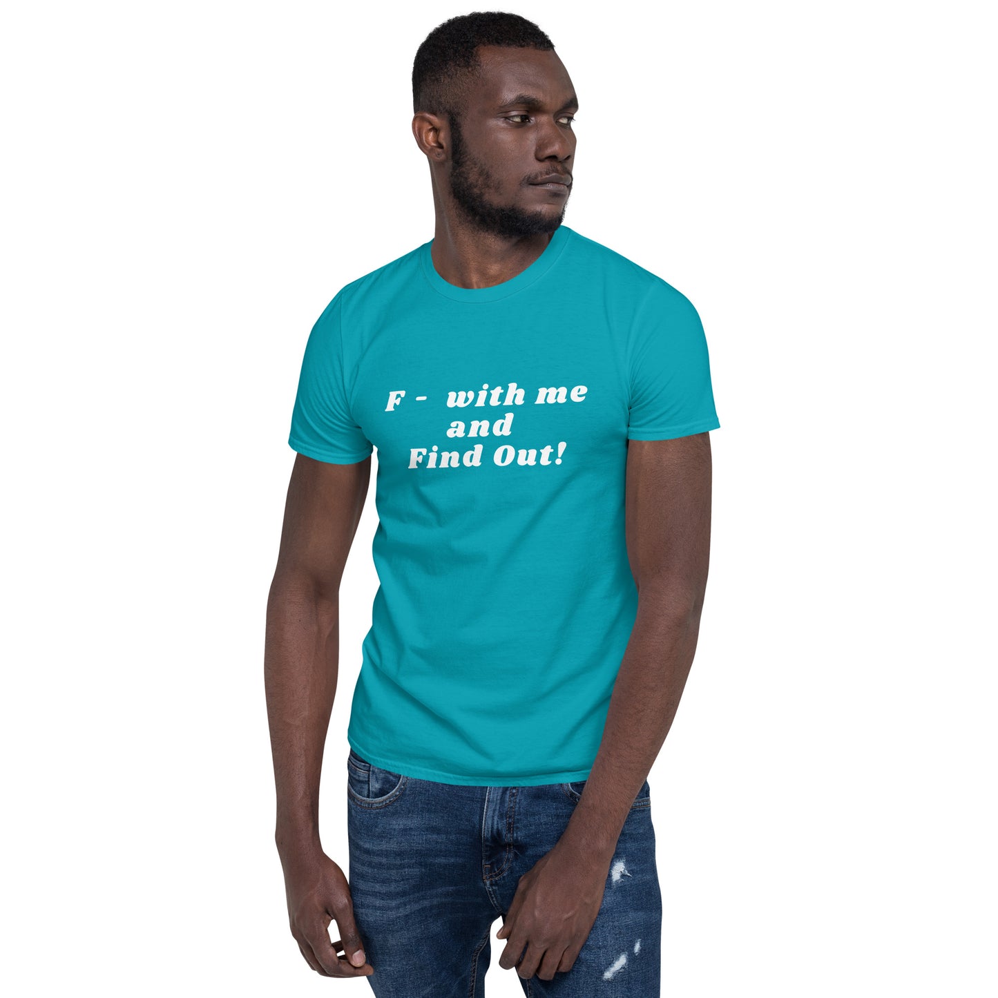 F- With Me and Find Out !!! Unisex Tee by EraofInk