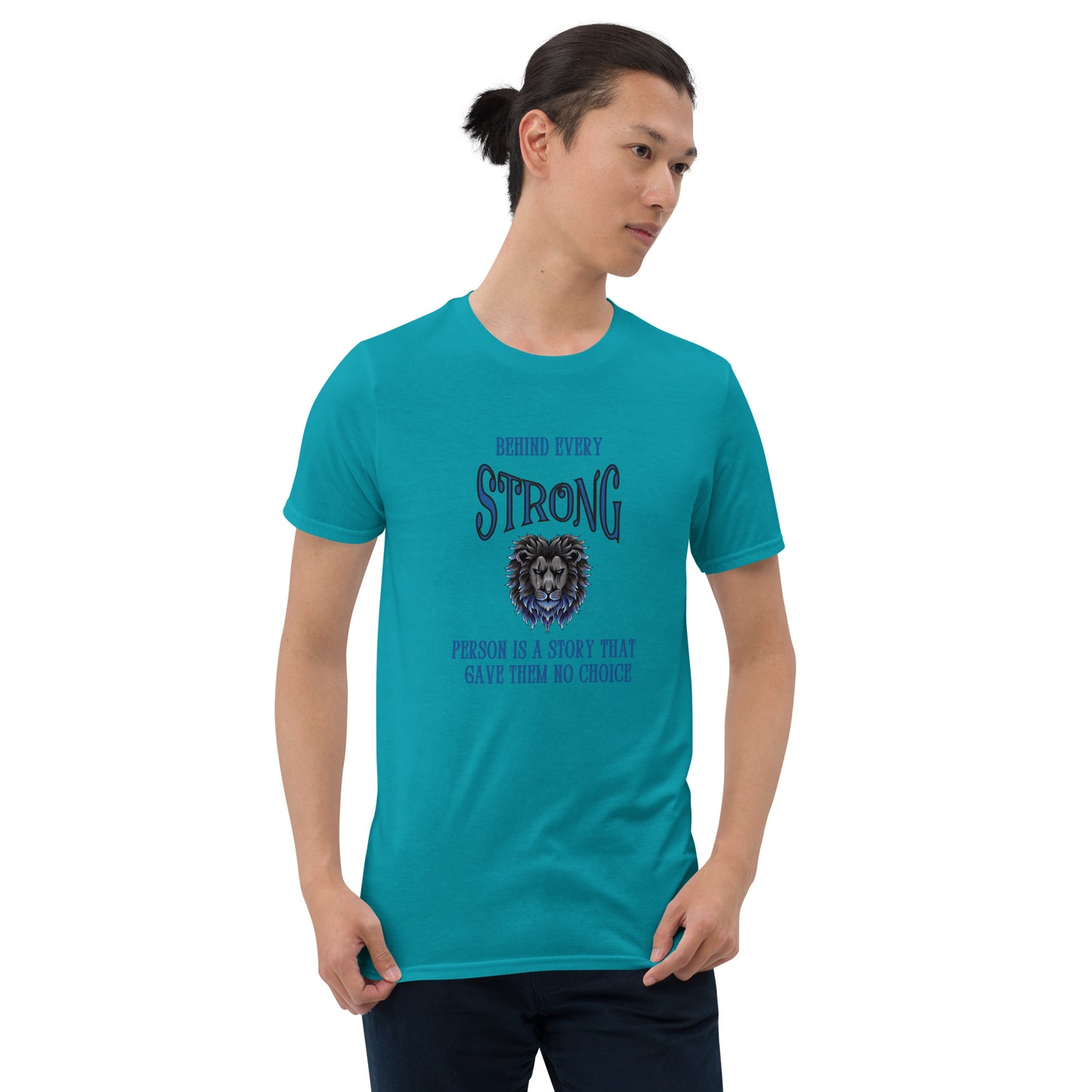 Behind Every Strong Person is a Story that Gave Them No Choice Unisex Tee by EraofInk