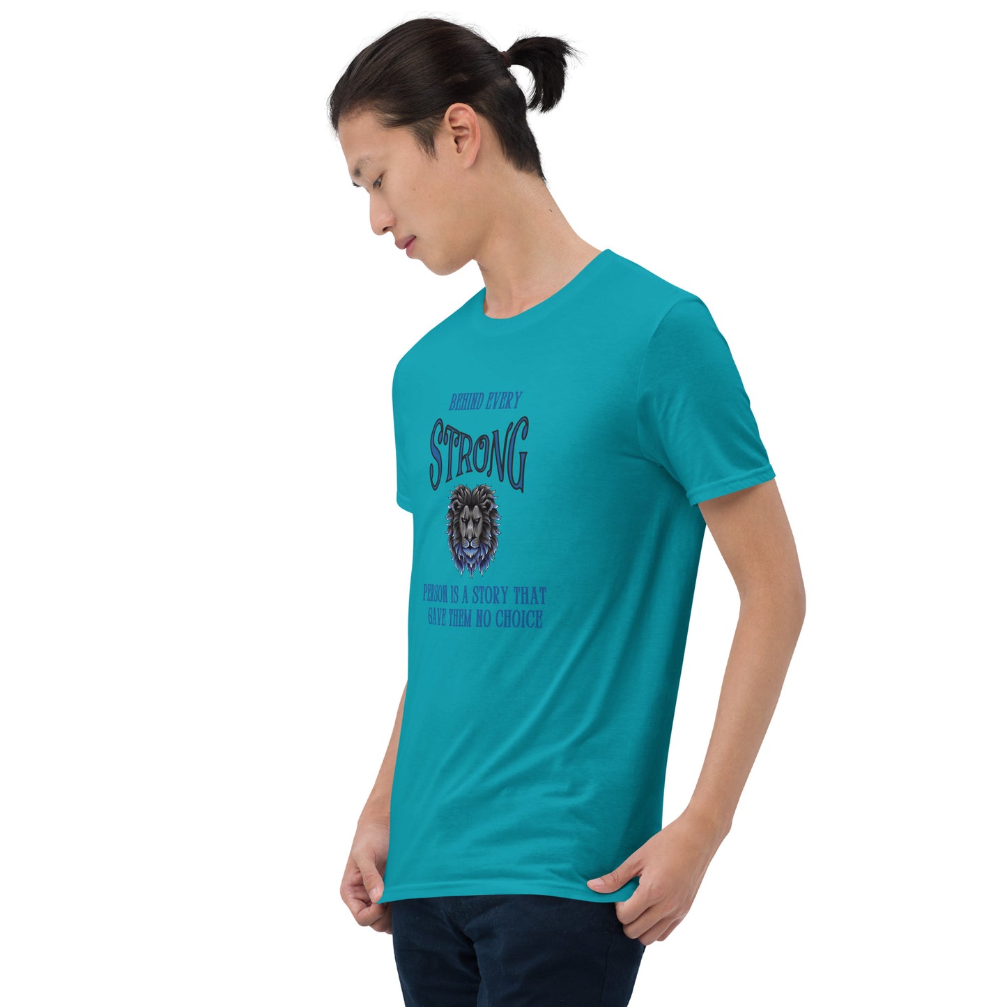 Behind Every Strong Person is a Story that Gave Them No Choice Unisex Tee by EraofInk