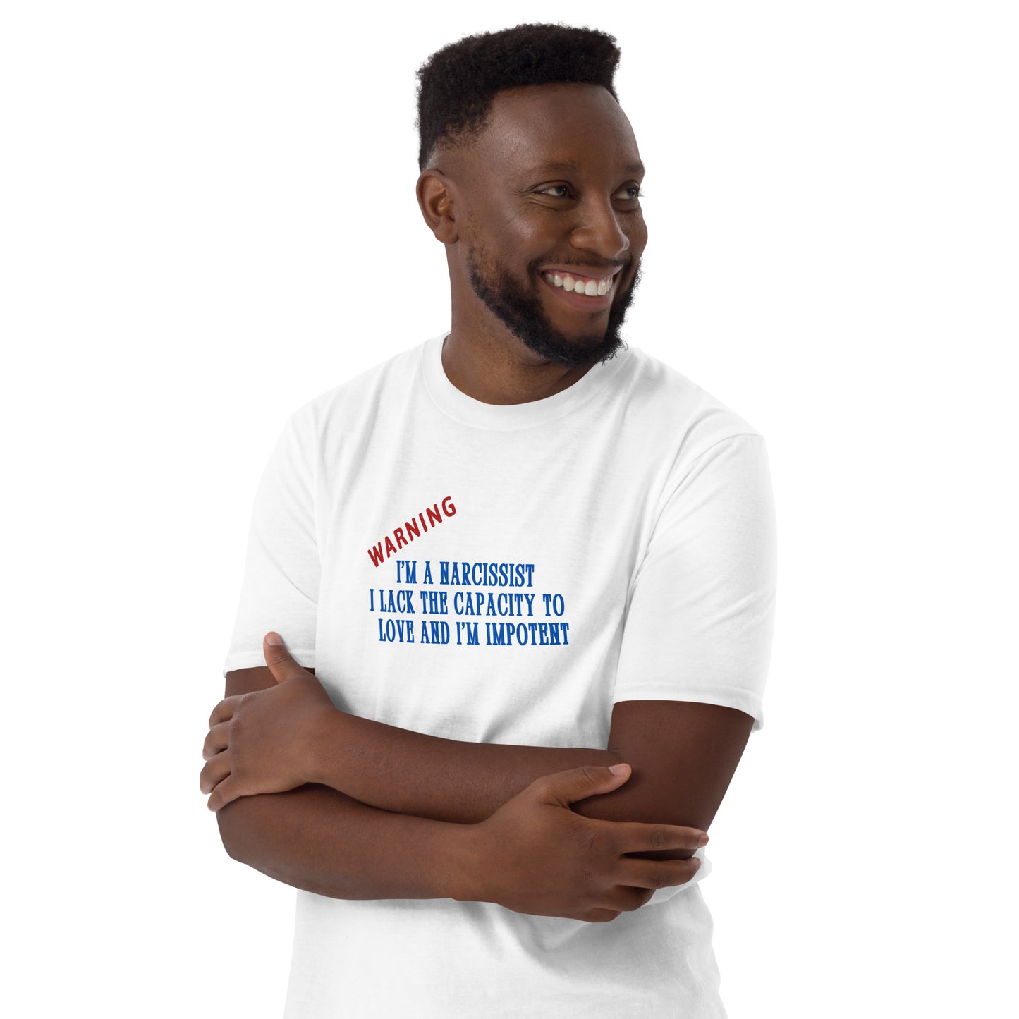 Warning I'm a Narcissist Lack Capacity to Love & Impotent - Narc Awareness Unisex Tee by EraofInk