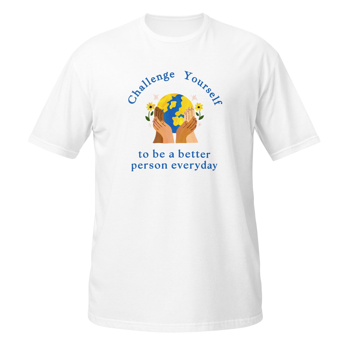 Challenge Yourself to be a Better Person Everyday Unisex Tee by RecreatingKrista