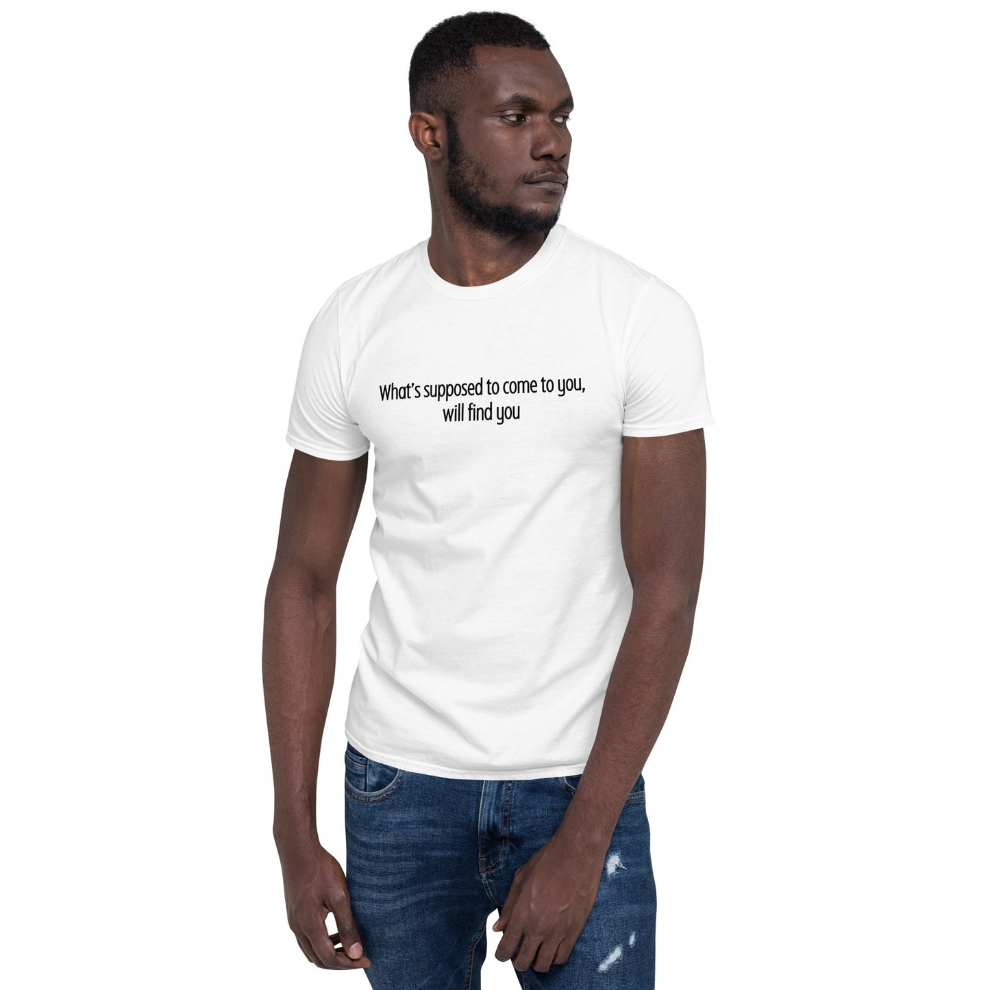 What's Suppose to Come to You, Will FInd You Unisex Tee by EraofInk