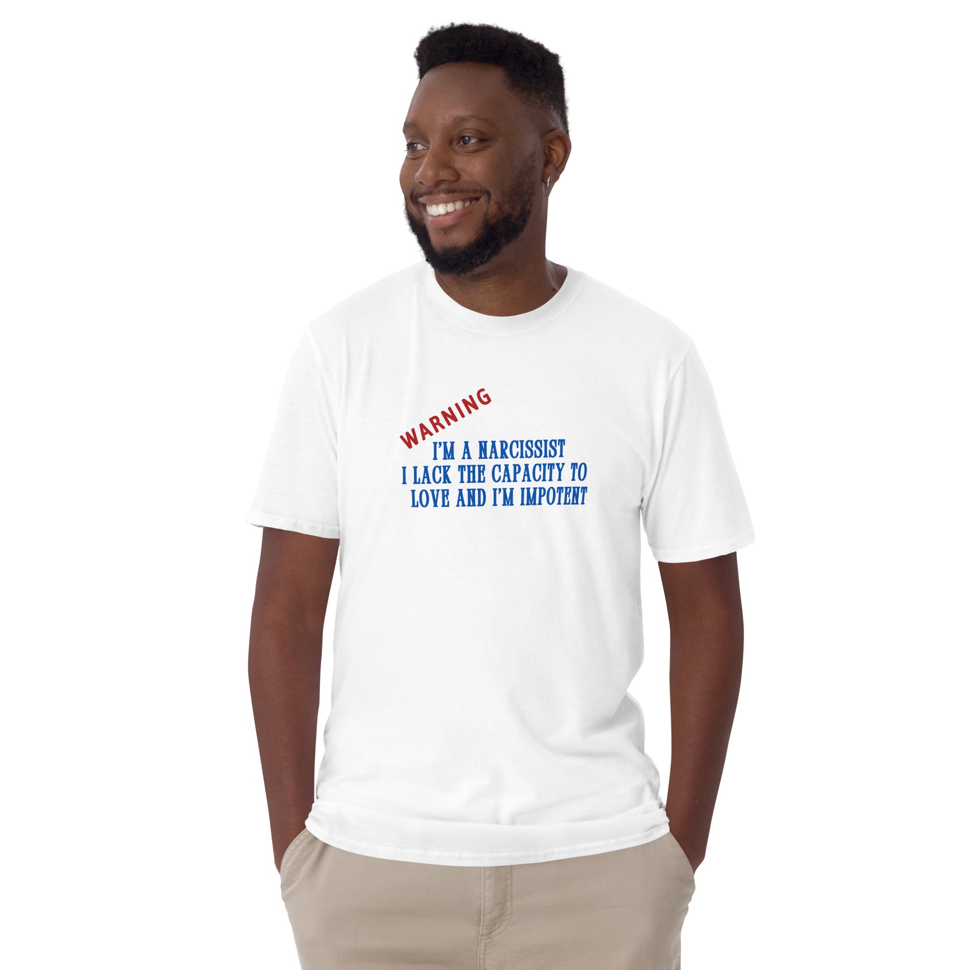 Warning I'm a Narcissist Lack Capacity to Love & Impotent - Narc Awareness Unisex Tee by EraofInk