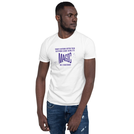 There's Nothing Better Than Watching Karma Work It's Magic on a Narcissist Unisex Tee by EraofInk