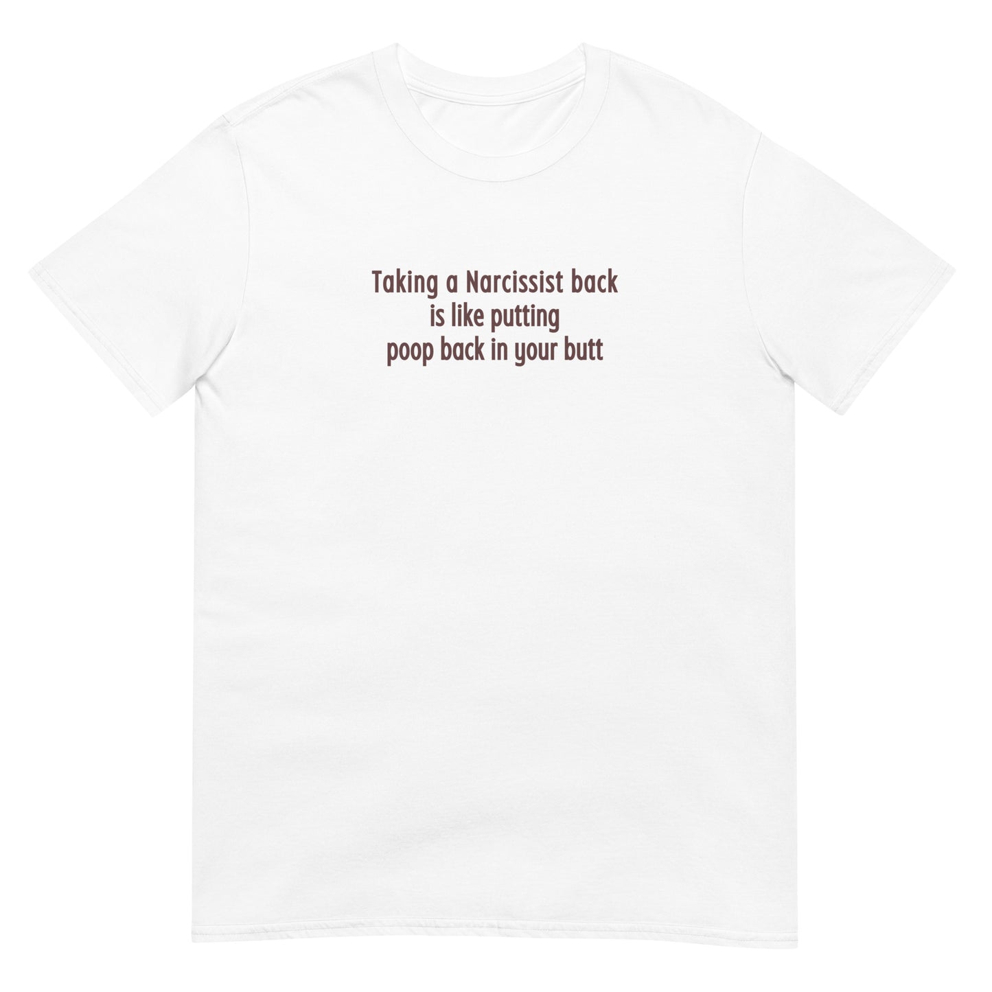 Taking a Narcissist Back is Like... Unisex Tee by EraofInk