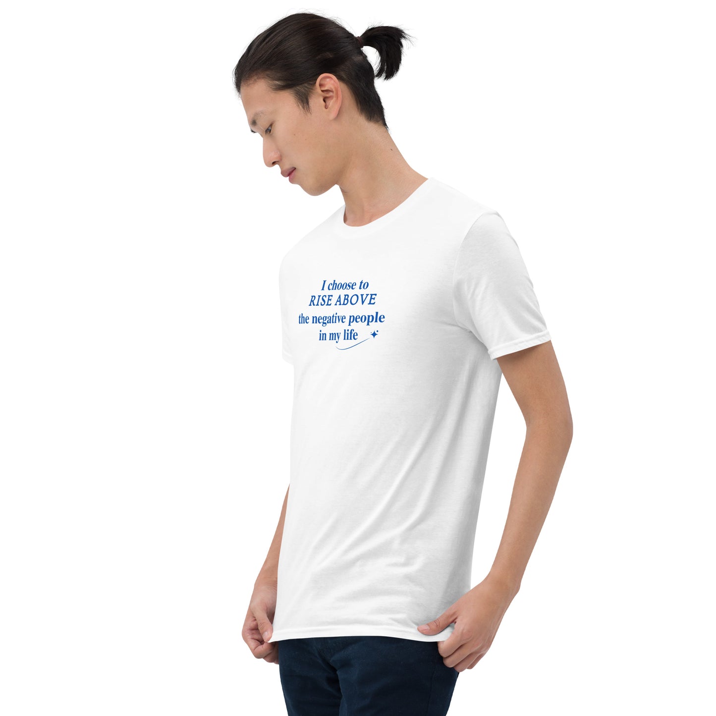I Choose to Rise Above the Negative People in My Life Unisex Tee by EraofInk