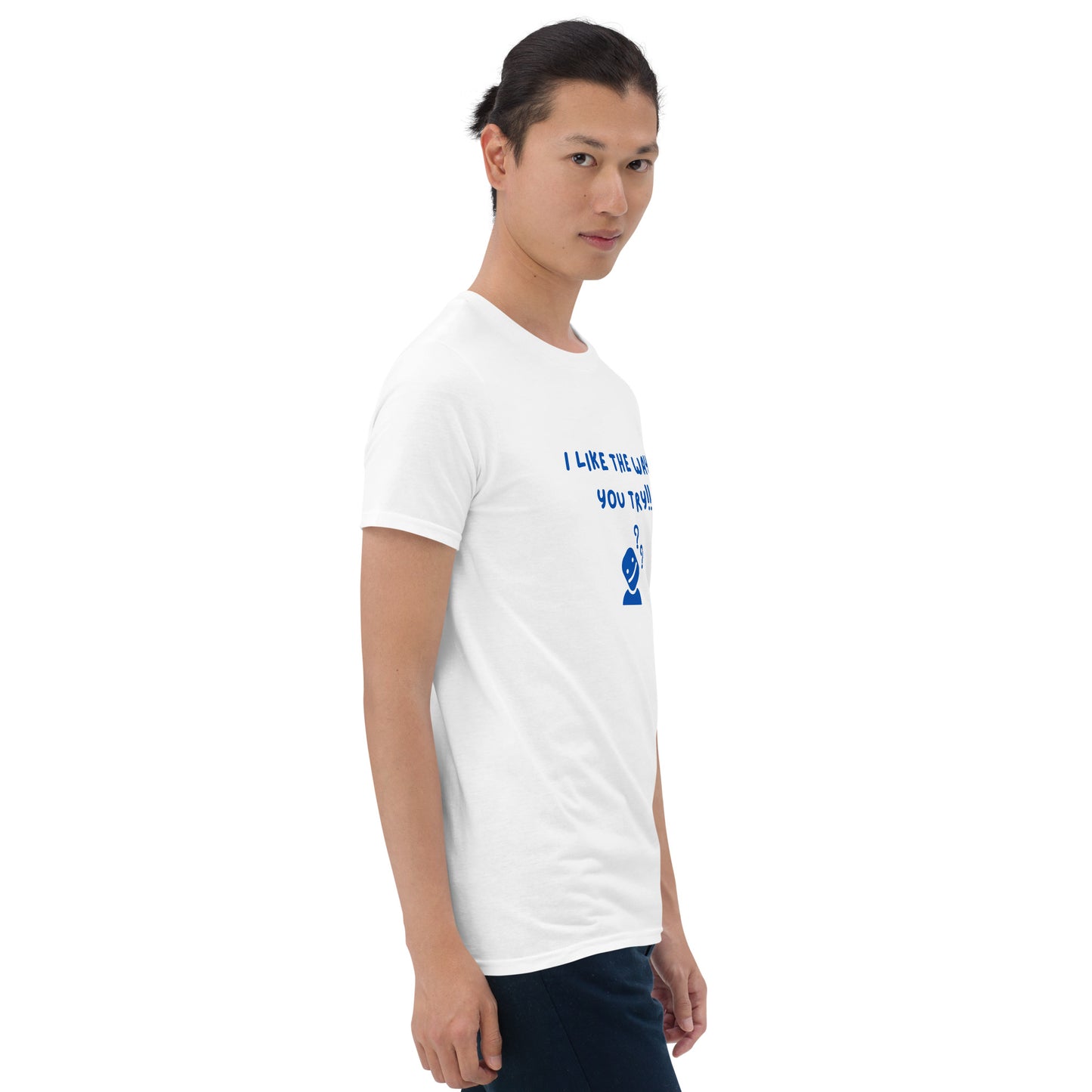 I Like the Way You Try Unisex Tee by EraofInk