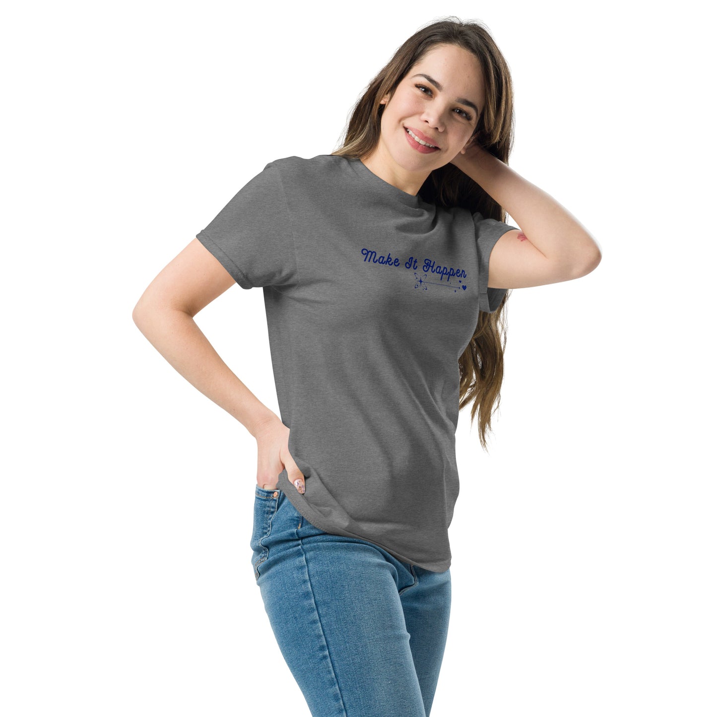 Make It Happen Make Your Dreams Come True Unisex Classic Tee by EraofInk