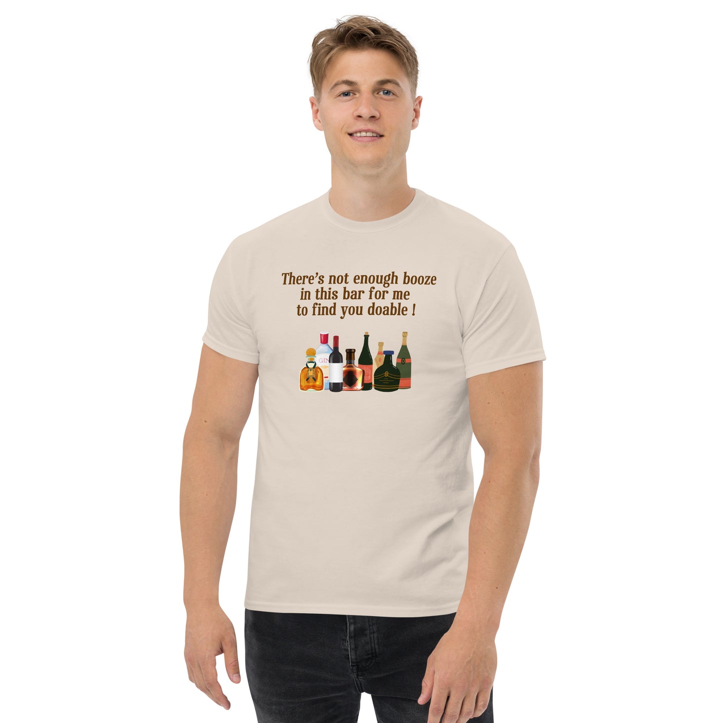 There's Not Enough Booze in This Bar for Me to Find You Doable Unisex Tee by EraofInk
