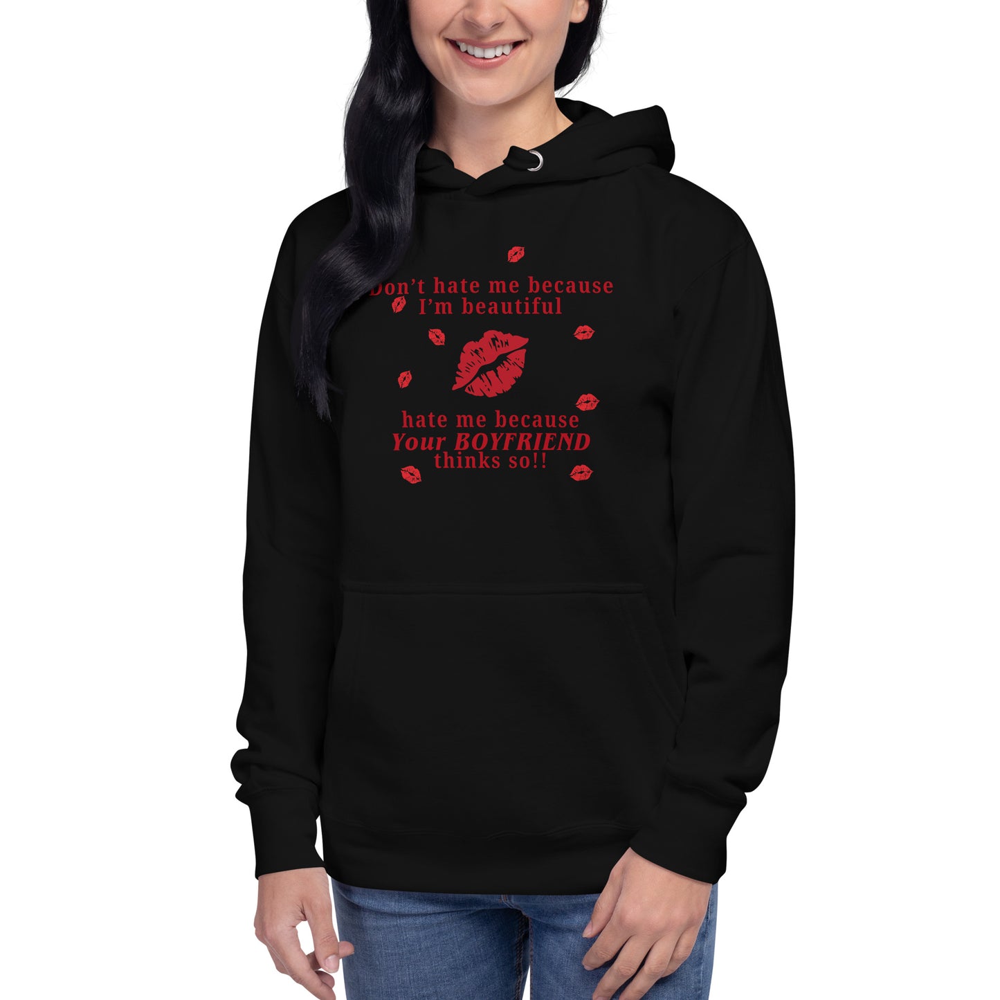 Don't Hate Me Because I'm Beautiful Hate Me Because Your Boyfriend Thinks So Unisex Hoodie by EraofInk