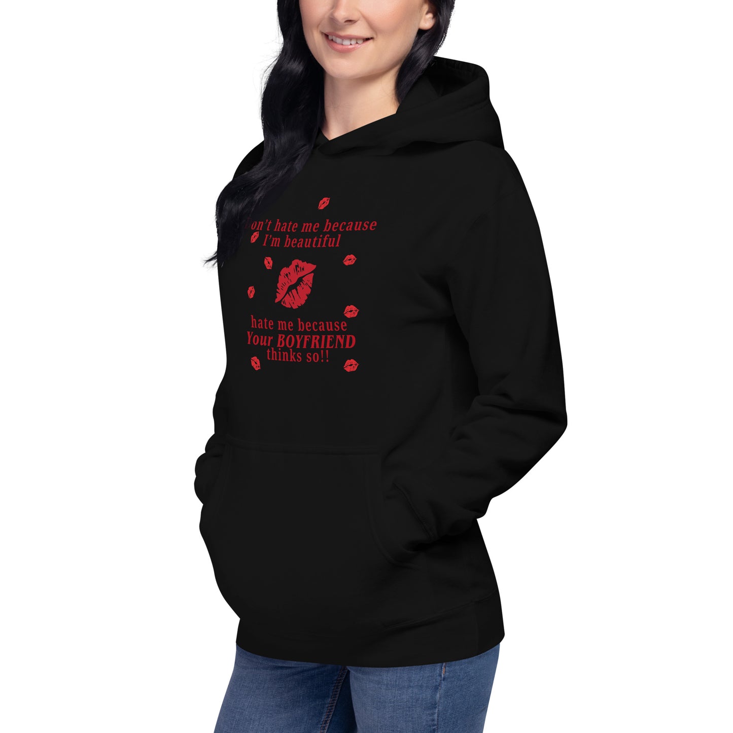 Don't Hate Me Because I'm Beautiful Hate Me Because Your Boyfriend Thinks So Unisex Hoodie by EraofInk