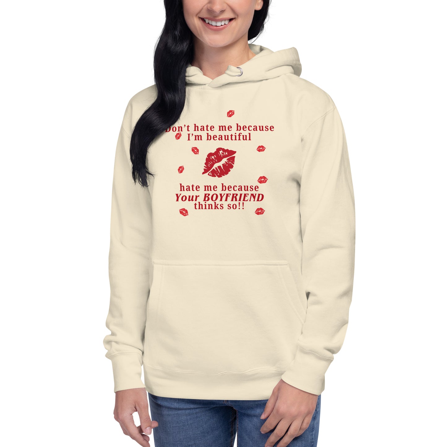 Don't Hate Me Because I'm Beautiful Hate Me Because Your Boyfriend Thinks So Unisex Hoodie by EraofInk
