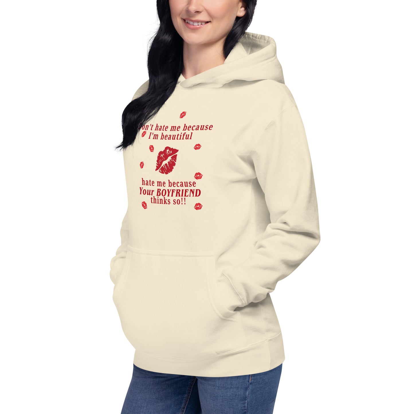 Don't Hate Me Because I'm Beautiful Hate Me Because Your Boyfriend Thinks So Unisex Hoodie by EraofInk